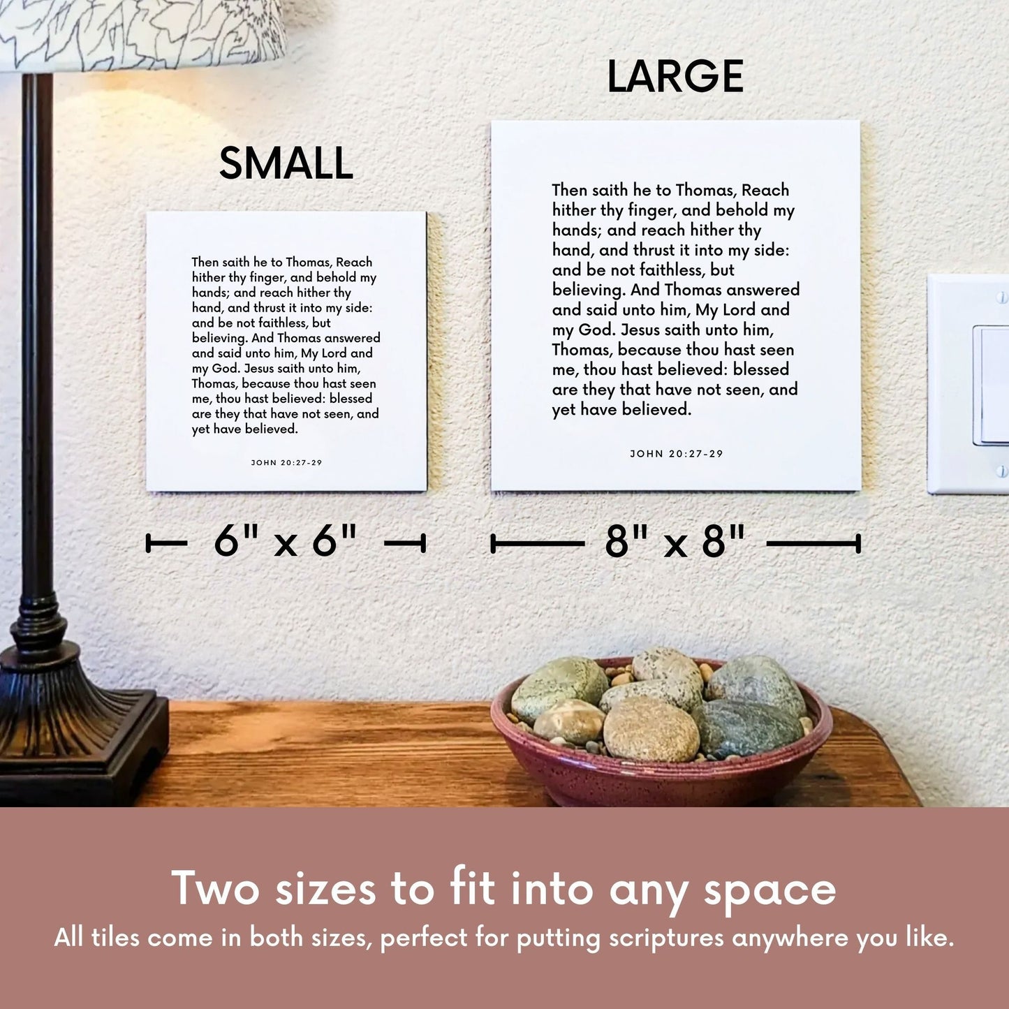 Scripture tile size comparison for John 20:27-29 - "Be not faithless, but believing"