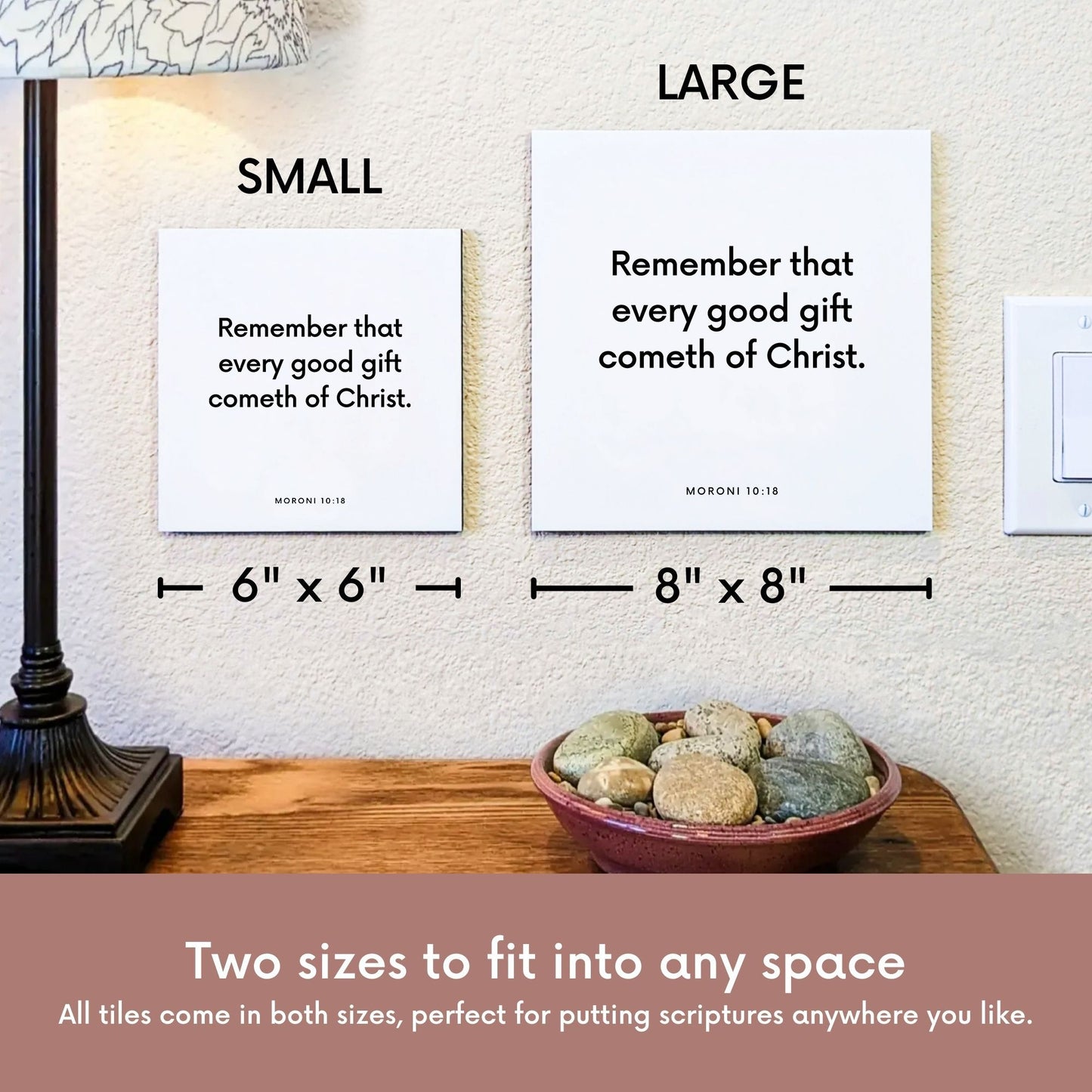 Scripture tile size comparison for Moroni 10:18 - "Every good gift cometh of Christ"
