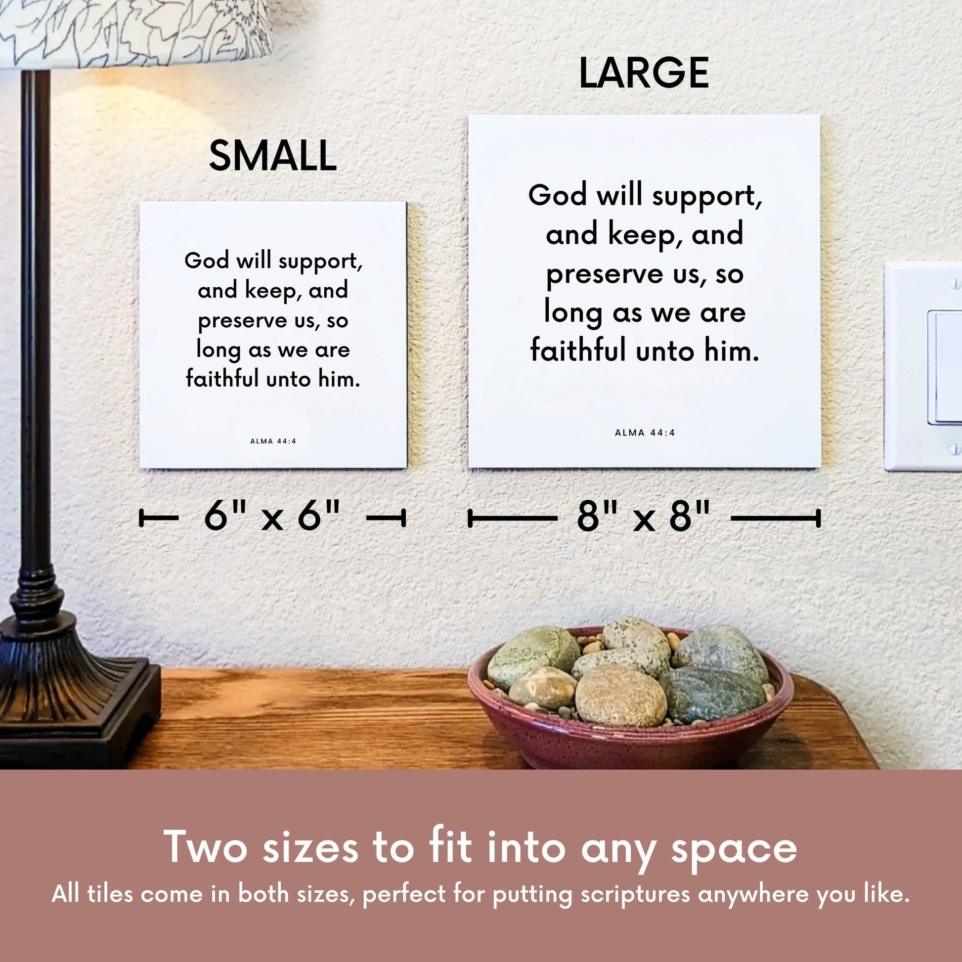 Scripture tile size comparison for Alma 44:4 - "God will support, and keep, and preserve us"