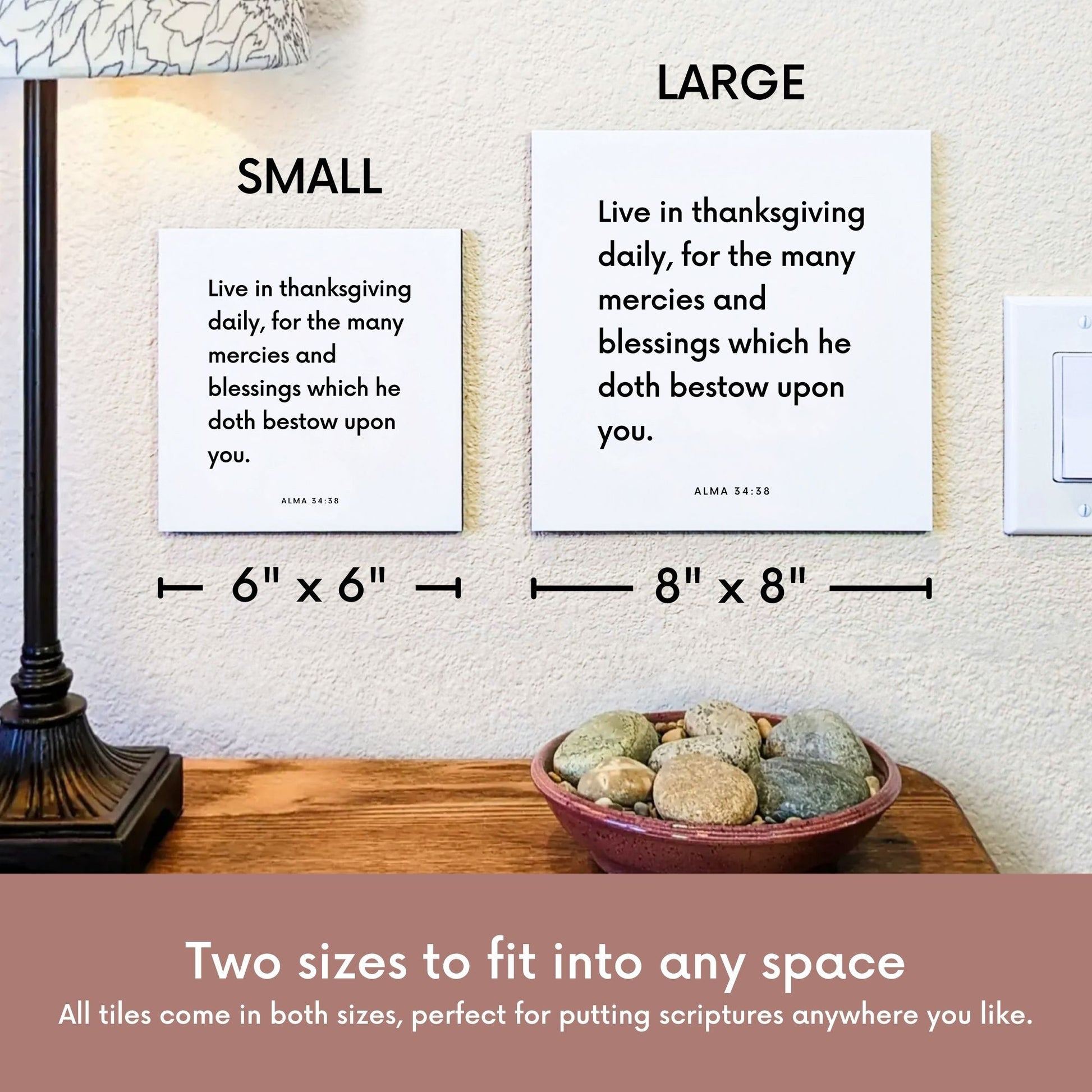 Scripture tile size comparison for Alma 34:38 - "Live in thanksgiving daily, for the many mercies"