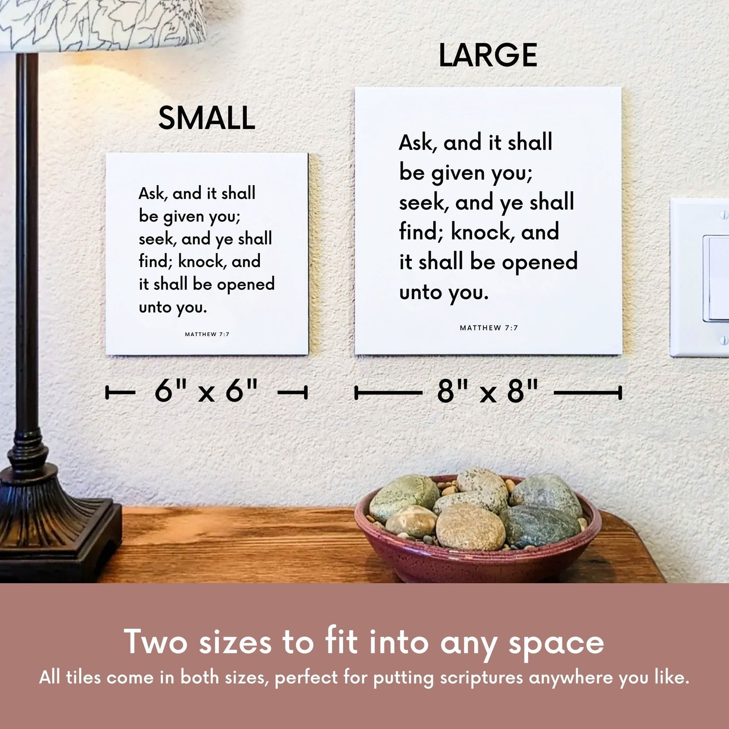 Scripture tile size comparison for Matthew 7:7 - "Ask, and it shall be given you; seek, and ye shall find"