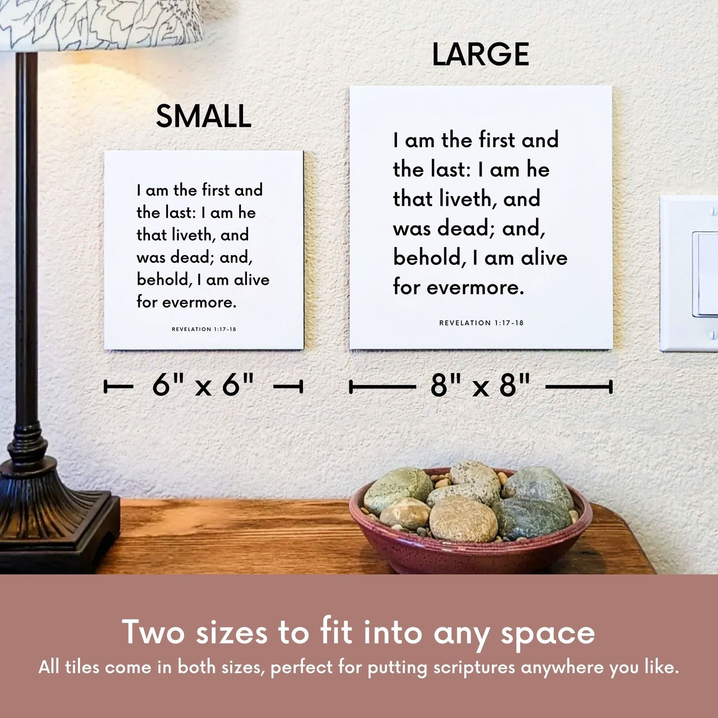 Scripture tile size comparison for Revelation 1:17-18 - "I am the first and the last: I am he that liveth"