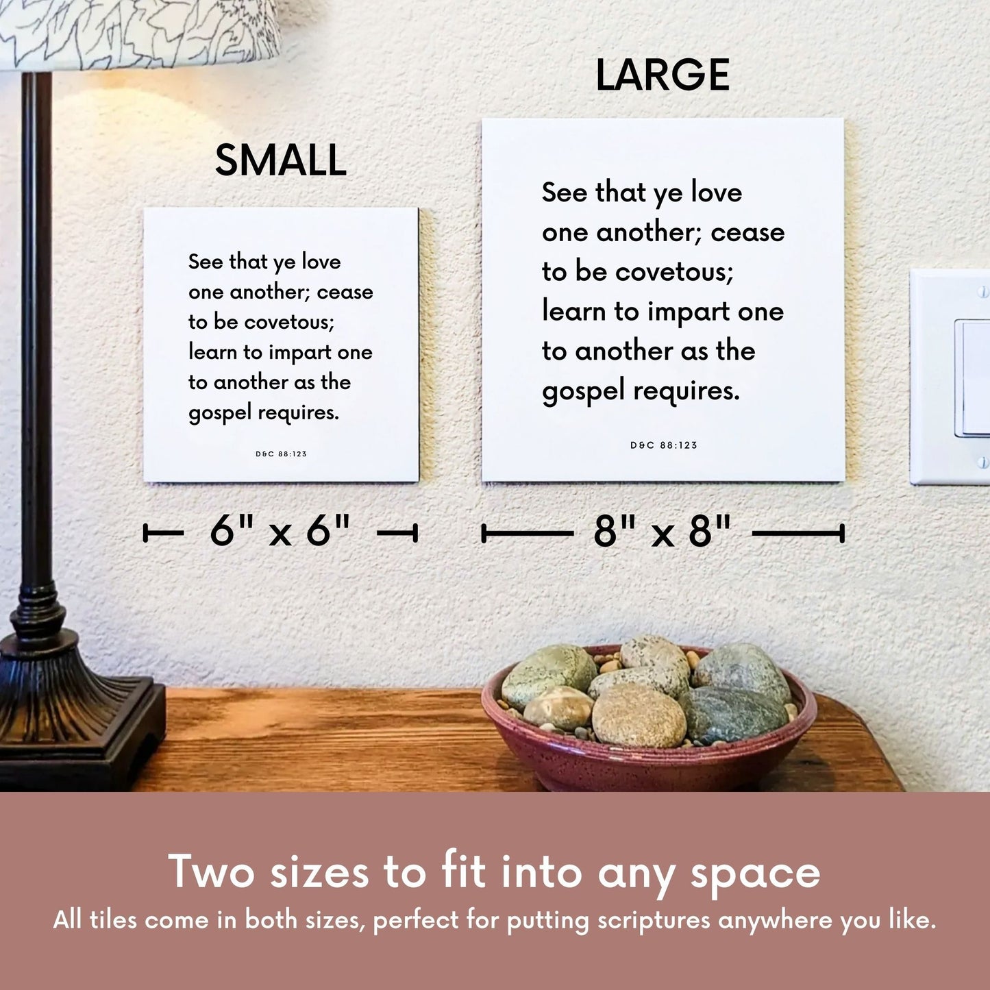 Scripture tile size comparison for D&C 88:123 - "Cease to be covetous; learn to impart one to another"