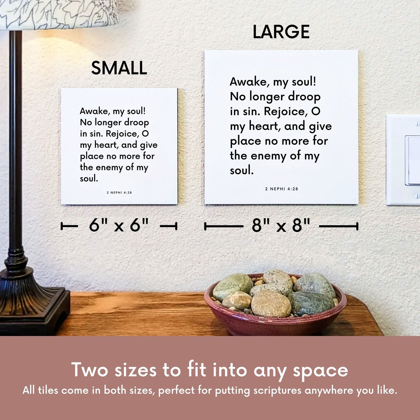 Scripture tile size comparison for 2 Nephi 4:28 - "Awake, my soul! No longer droop in sin."