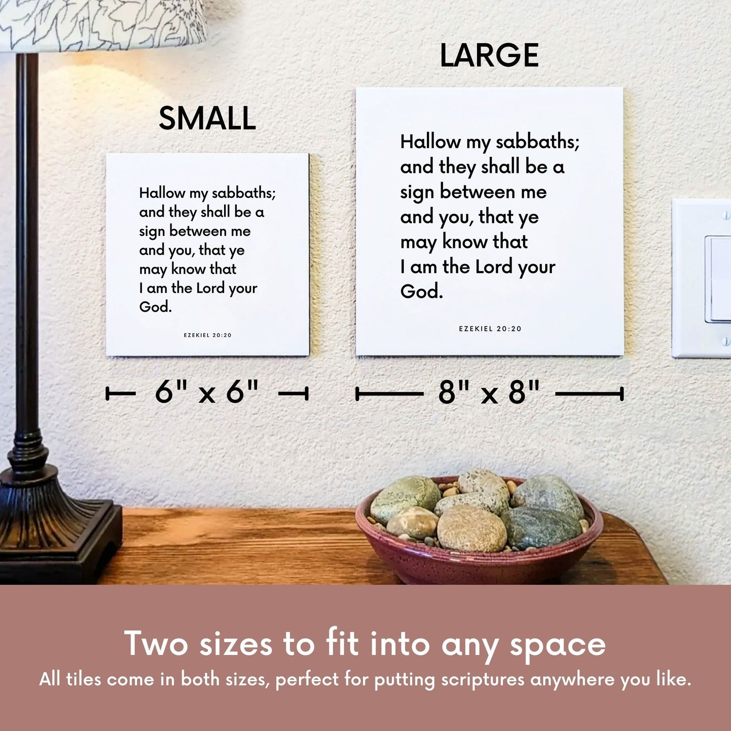 Scripture tile size comparison for Ezekiel 20:20 - "Hallow my sabbaths; and they shall be a sign"