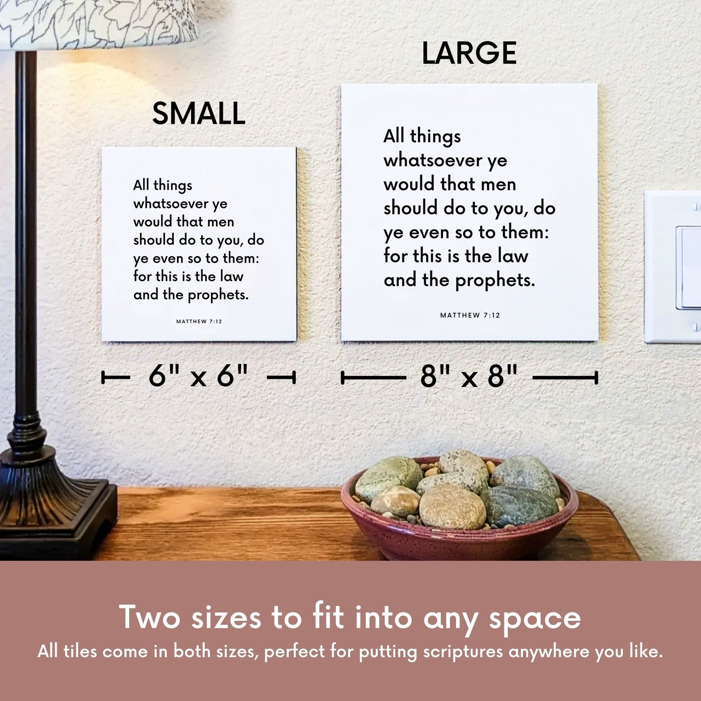 Scripture tile size comparison for Matthew 7:12 - "All ye would that men do to you, do ye even so to them"