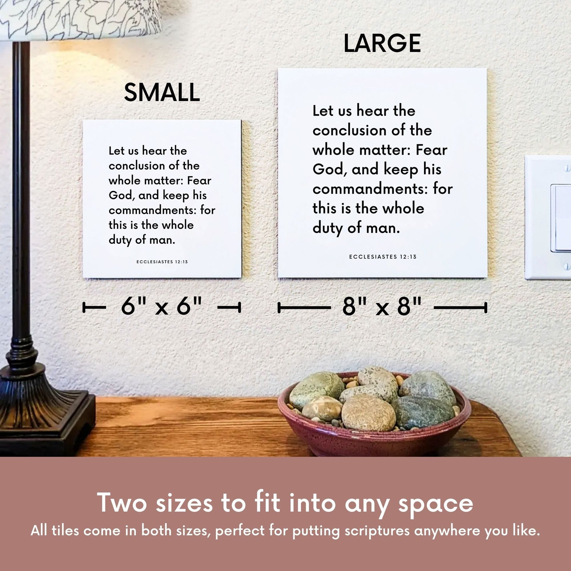 Scripture tile size comparison for Ecclesiastes 12:13 - "Let us hear the conclusion of the whole matter: Fear God"