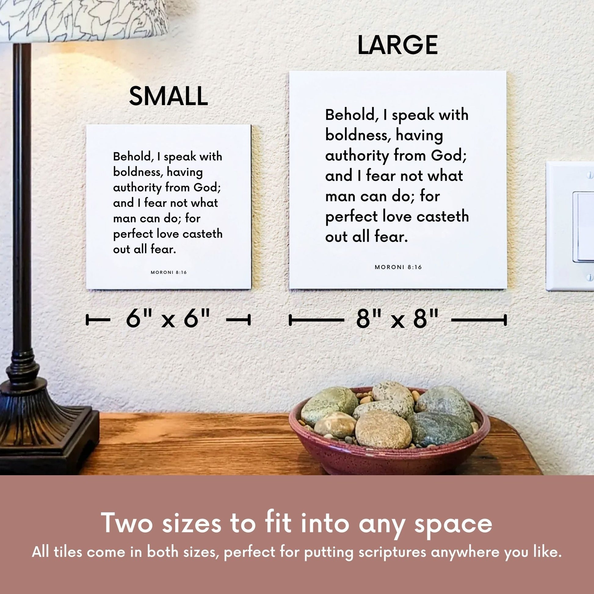 Scripture tile size comparison for Moroni 8:16 - "Behold, I speak with boldness, having authority from God"