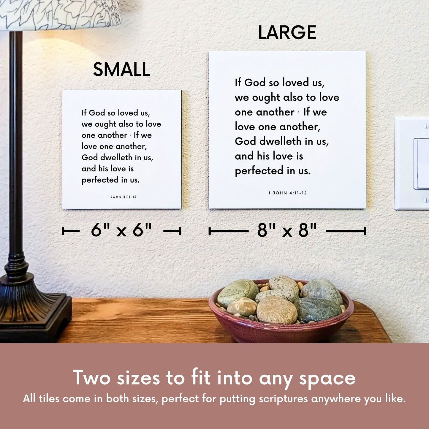 Scripture tile size comparison for 1 John 4:11-12 - "If we love one another, God dwelleth in us"