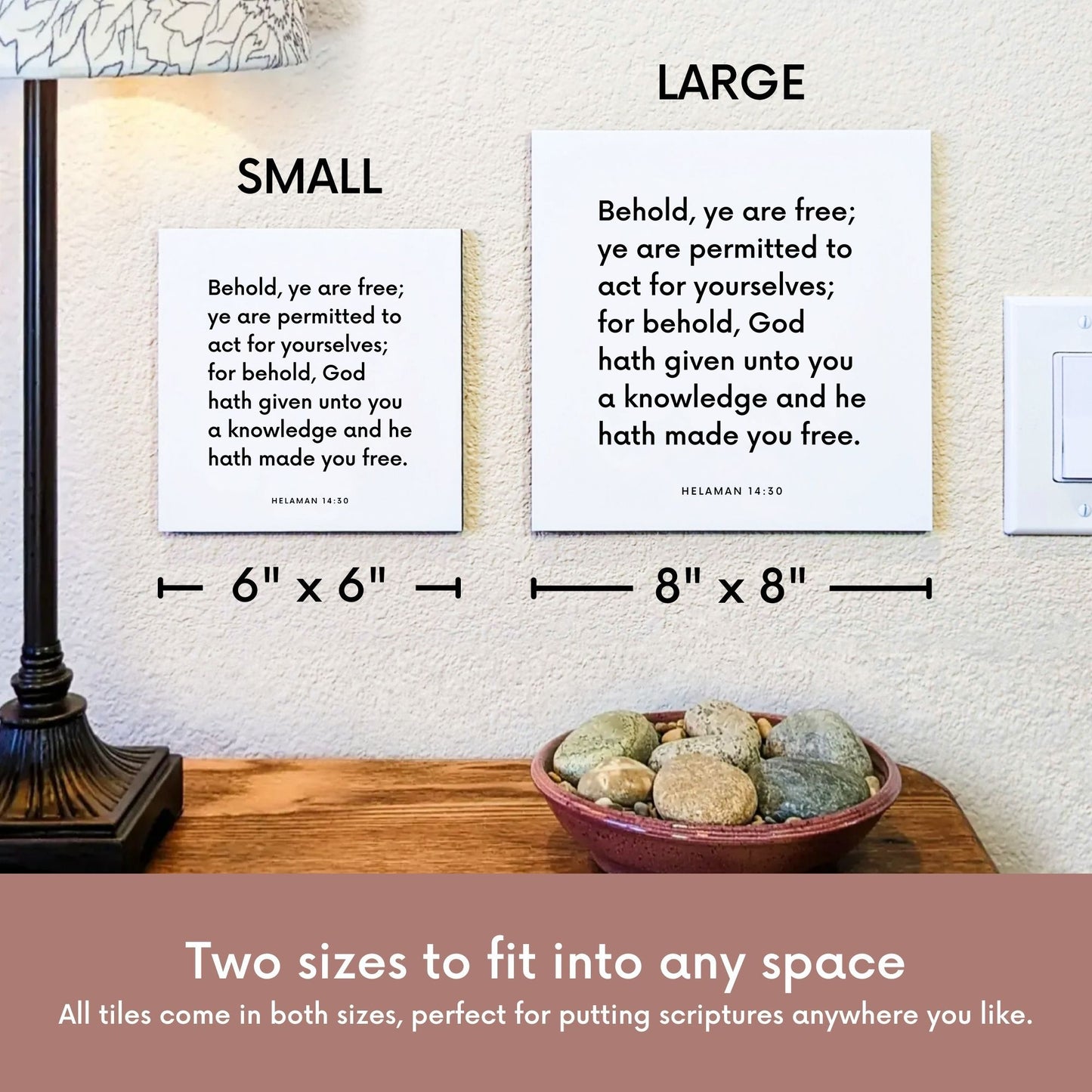 Scripture tile size comparison for Helaman 14:30 - "Behold, ye are free; ye are permitted to act for yourselves"