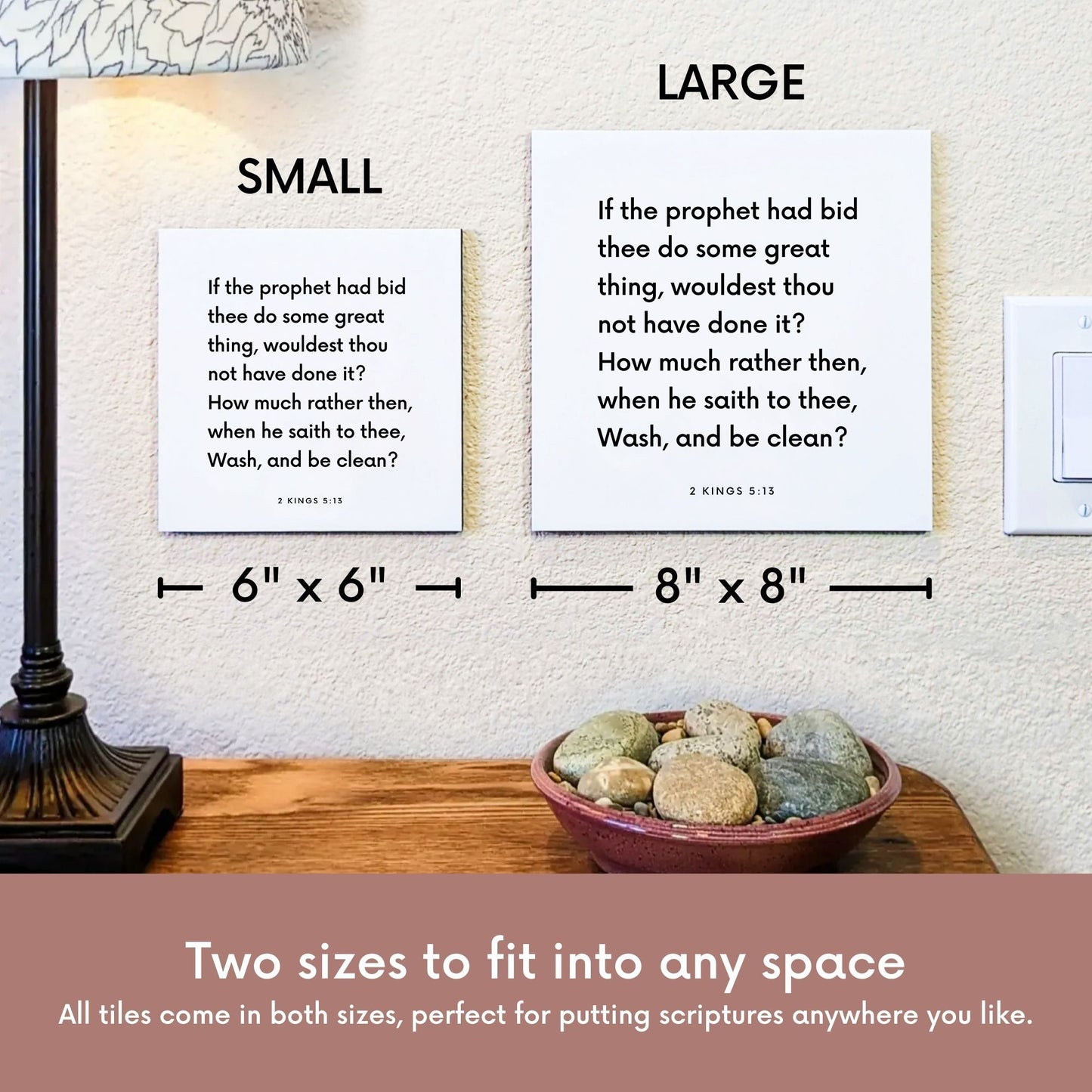 Scripture tile size comparison for 2 Kings 5:13 - "If the prophet had bid thee do some great thing"