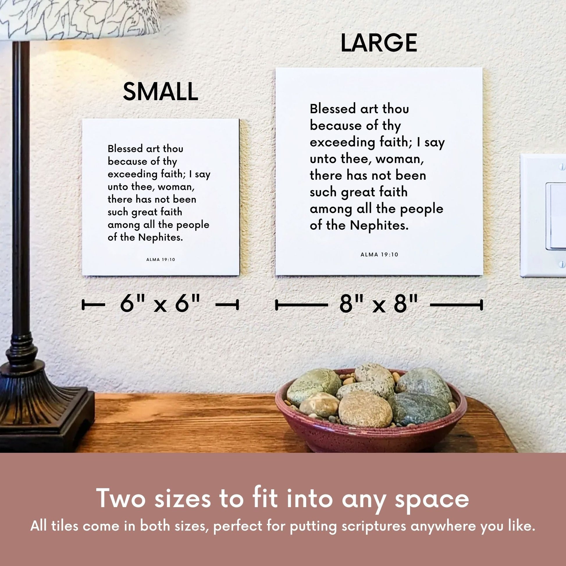 Scripture tile size comparison for Alma 19:10 - "Blessed art thou because of thy exceeding faith"