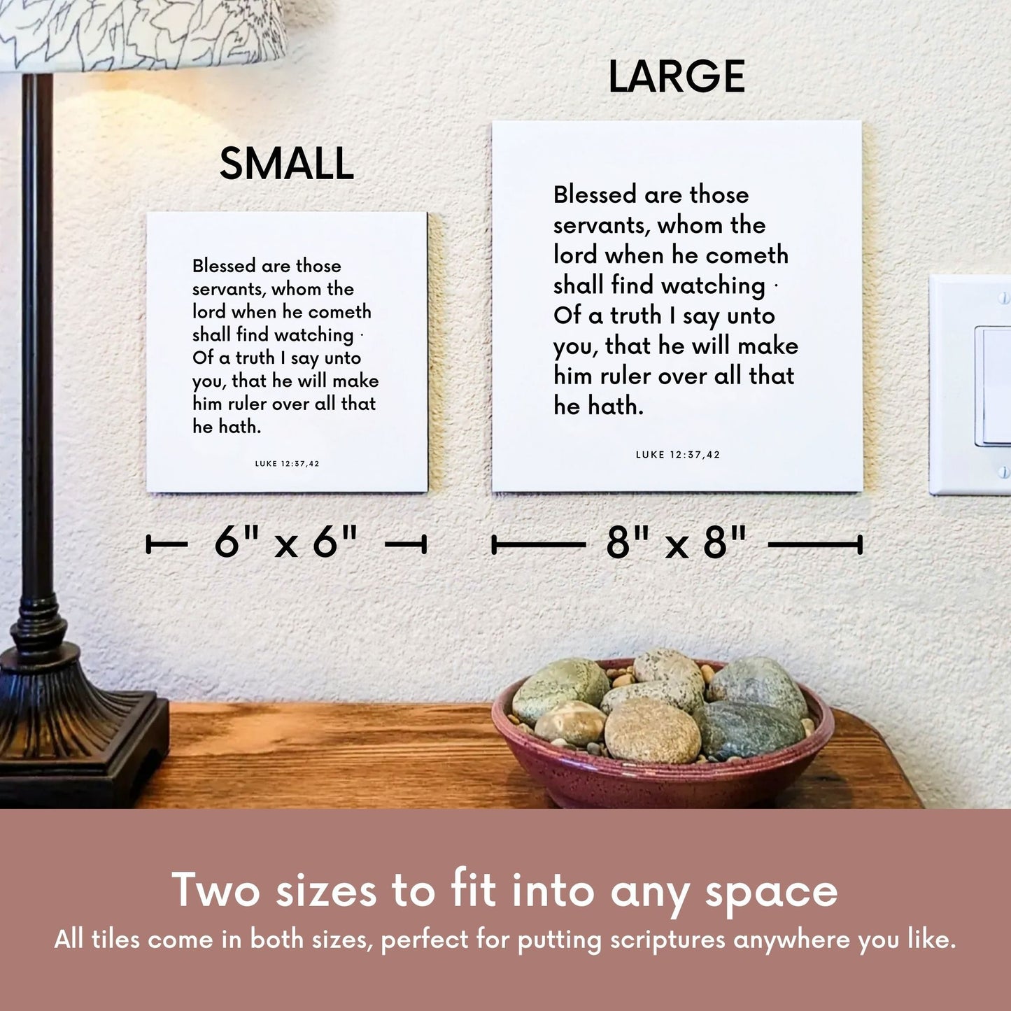 Scripture tile size comparison for Luke 12:37,42 - "He will make him ruler over all that he hath"