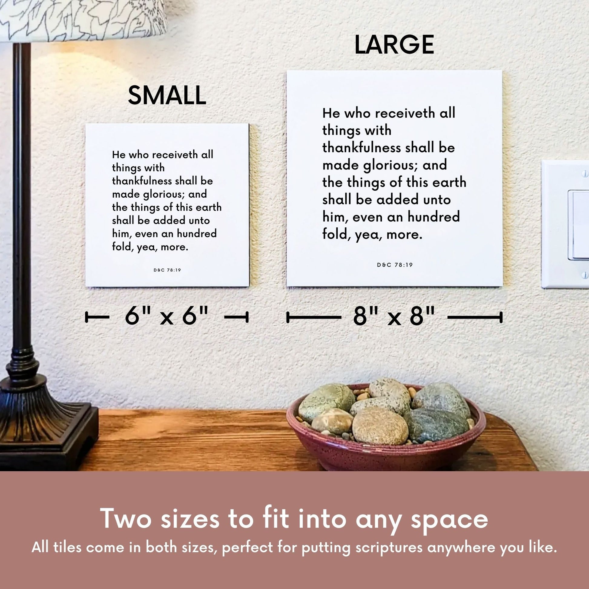 Scripture tile size comparison for D&C 78:19 - "He who receiveth all things with thankfulness"