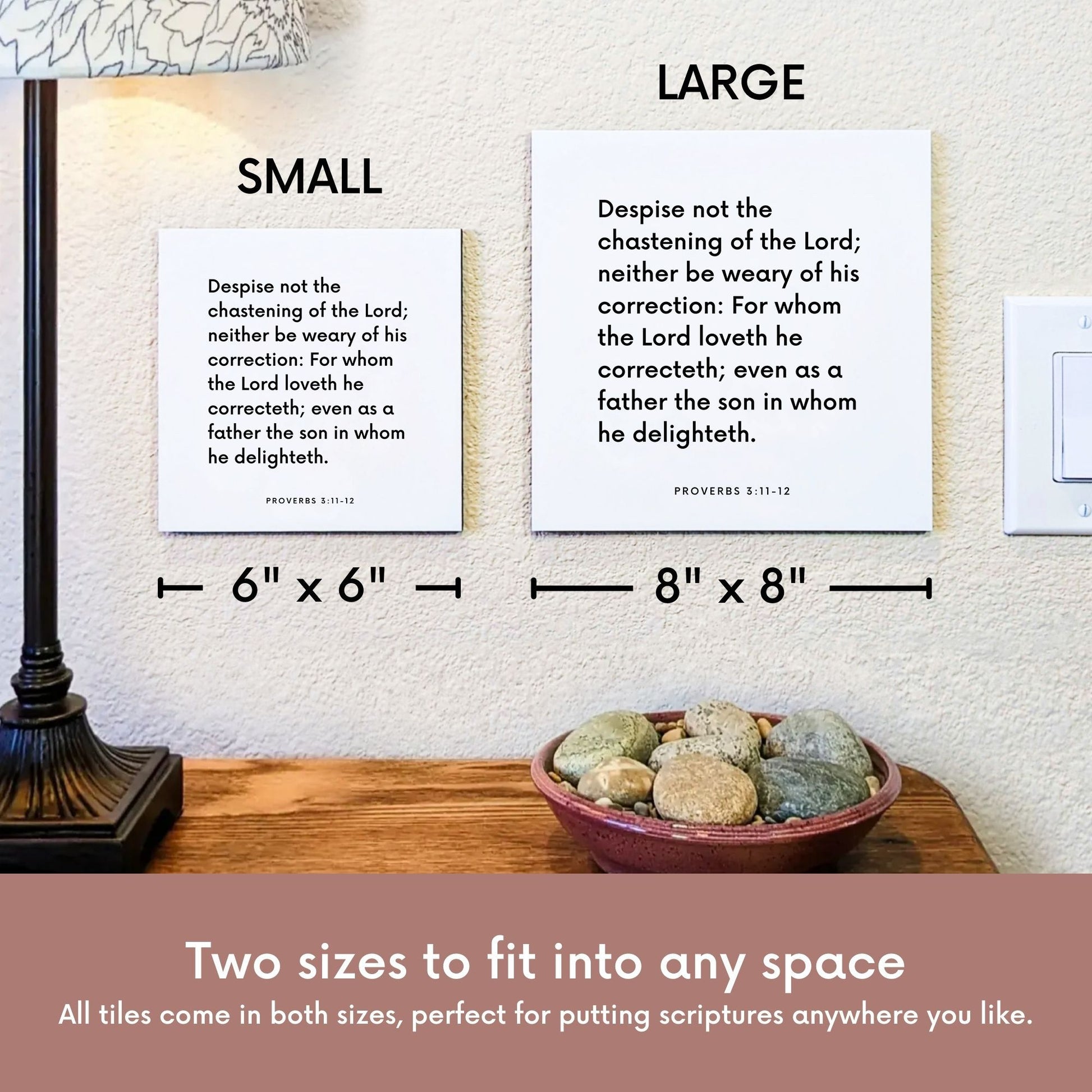 Scripture tile size comparison for Proverbs 3:11-12 - "Despise not the chastening of the Lord"