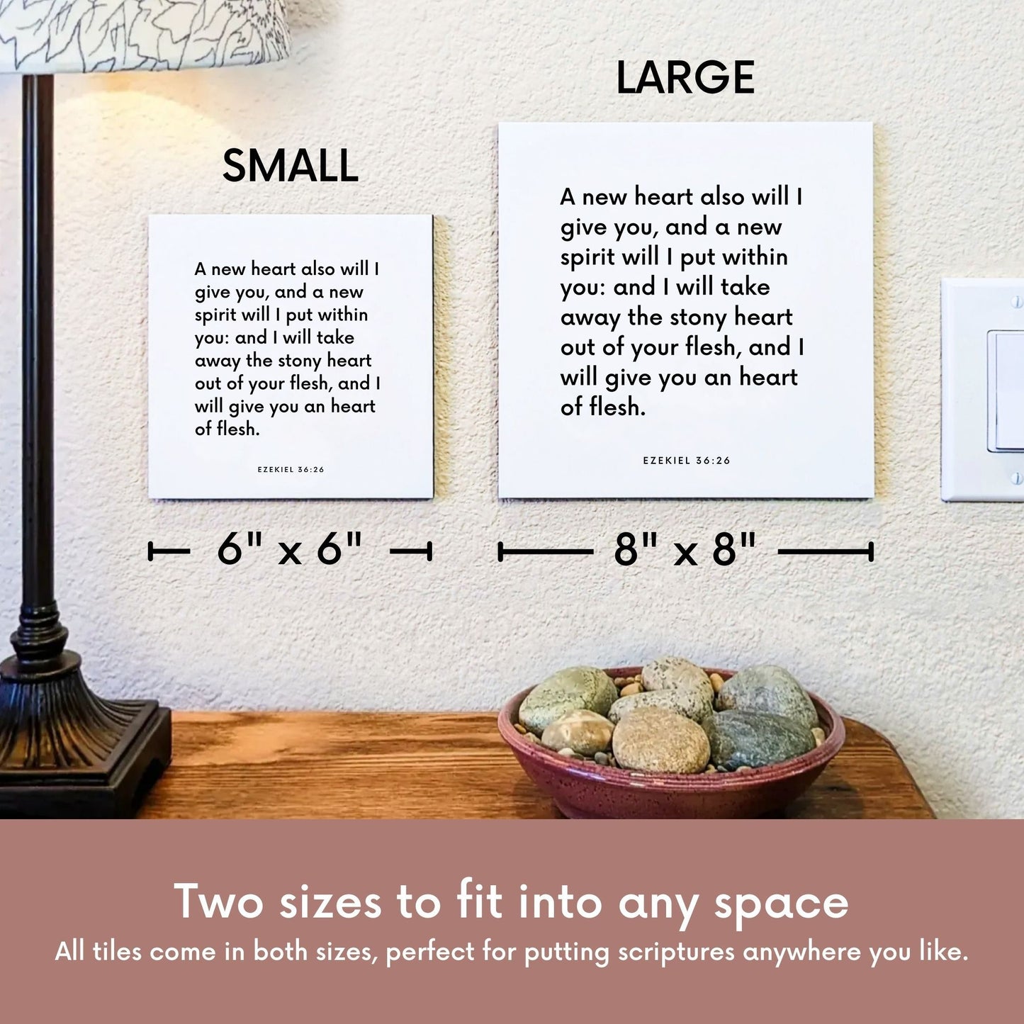 Scripture tile size comparison for Ezekiel 36:26 - "A new heart also will I give you, and a new spirit"