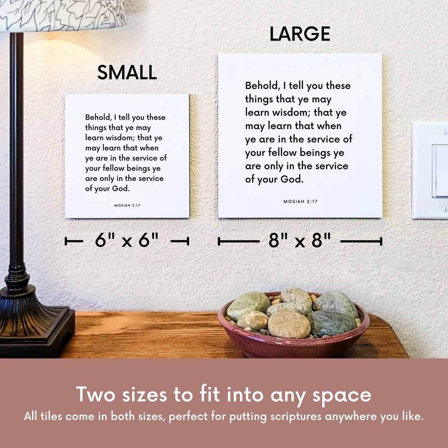 Scripture tile size comparison for Mosiah 2:17 - "When ye are in the service of your fellow beings"