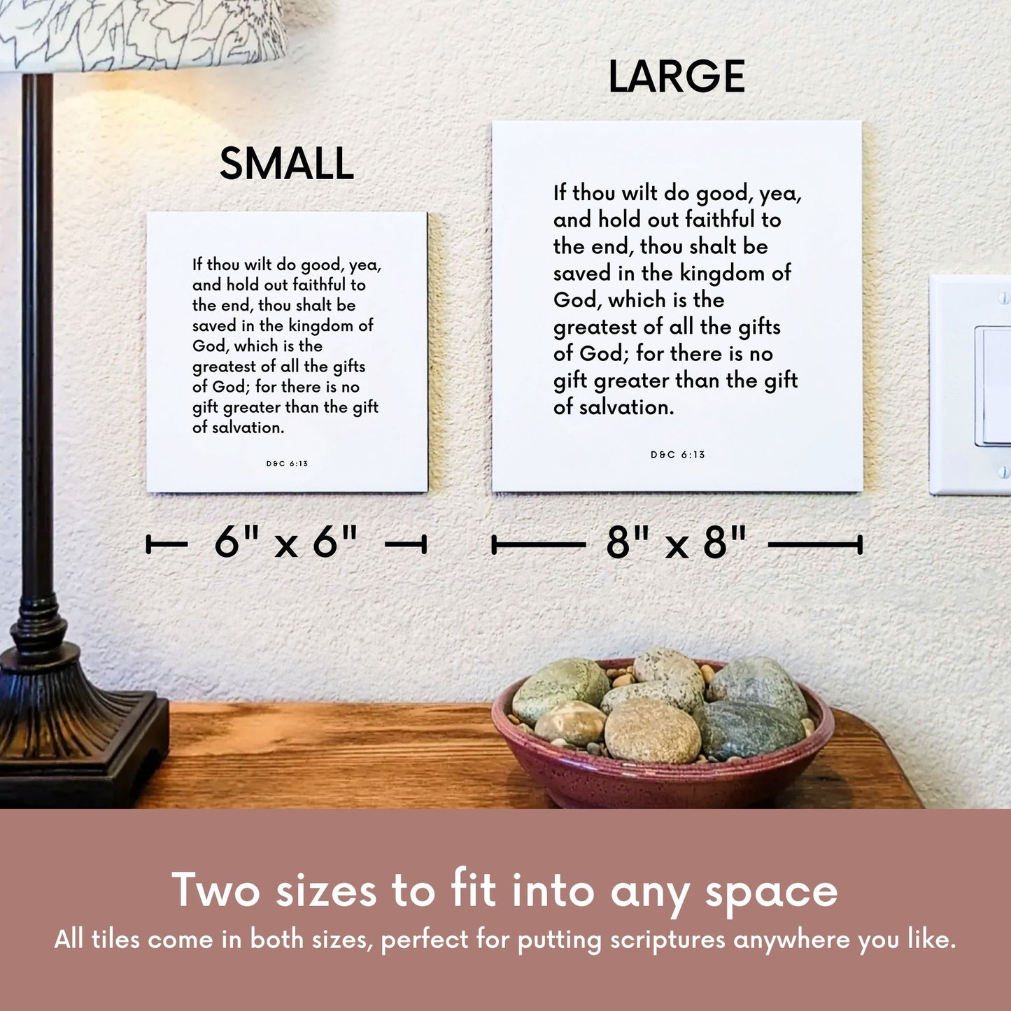 Scripture tile size comparison for D&C 6:13 - "There is no gift greater than the gift of salvation"