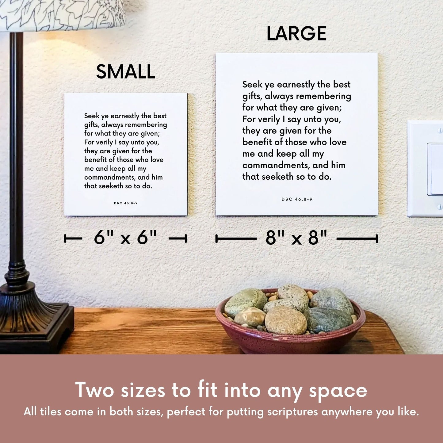 Scripture tile size comparison for D&C 46:8-9 - "Seek ye earnestly the best gifts"