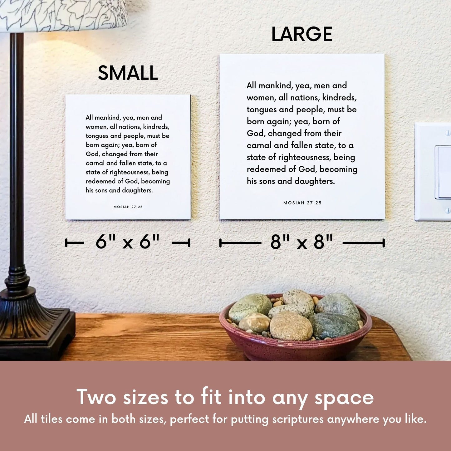 Scripture tile size comparison for Mosiah 27:25 - "All mankind must be born again"