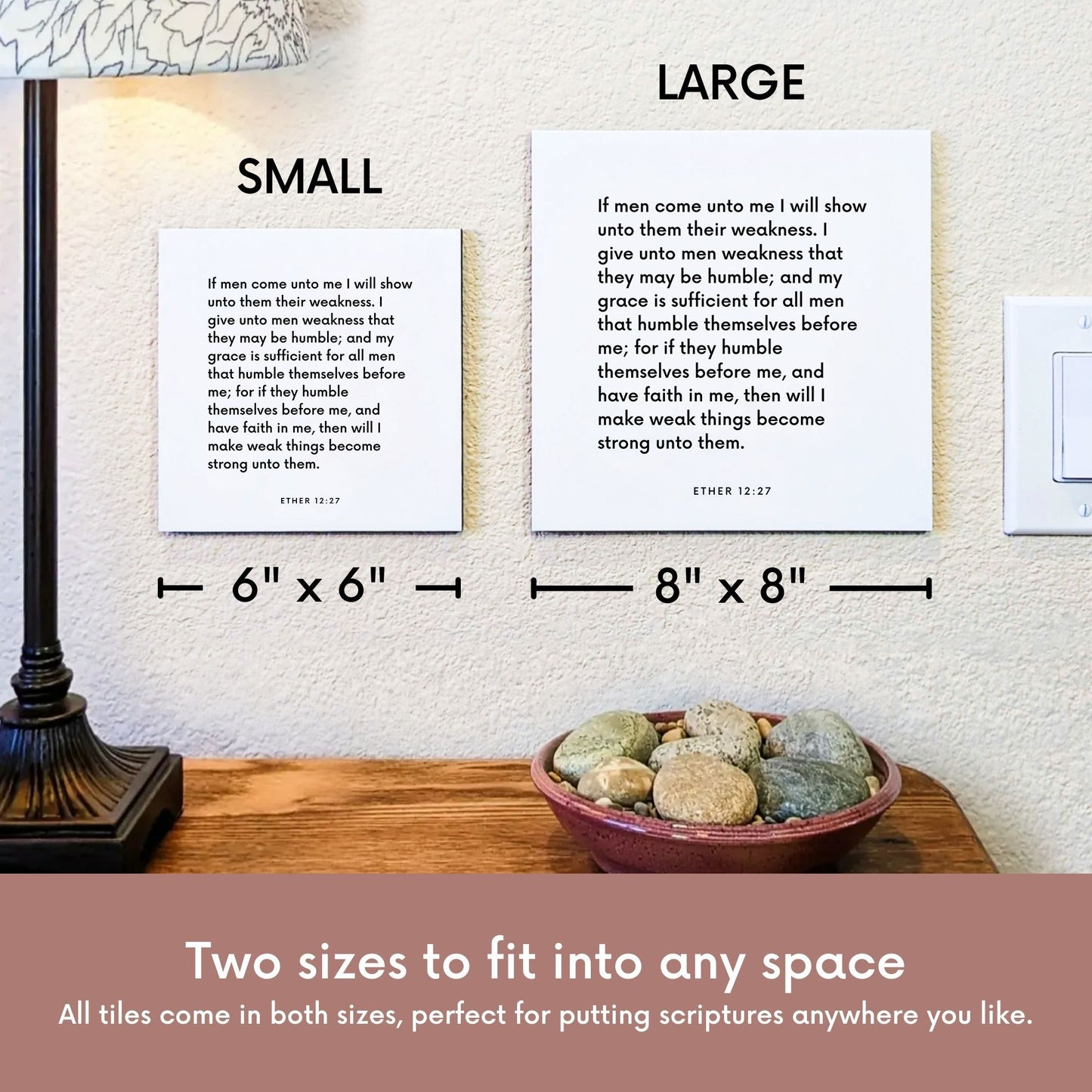 Scripture tile size comparison for Ether 12:27 - "If men come unto me I will show unto them their weakness"