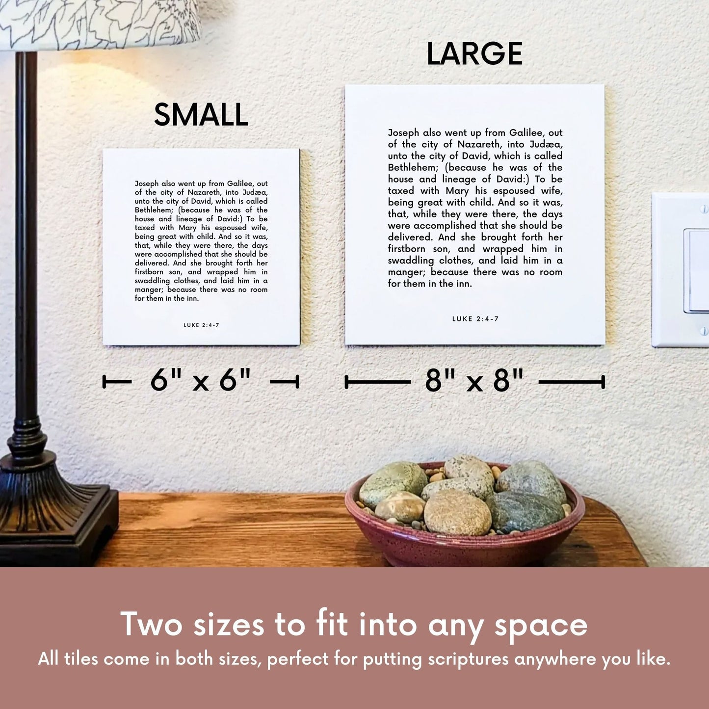 Scripture tile size comparison for Luke 2:4-7 - "Joseph also went up from Galilee, unto the city of David"