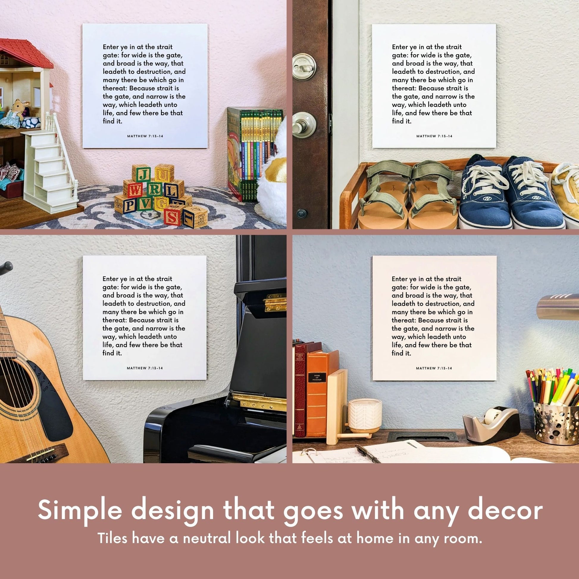Four different mountings of the scripture tile for Matthew 7:13-14 - "Strait is the gate, and narrow is the way"