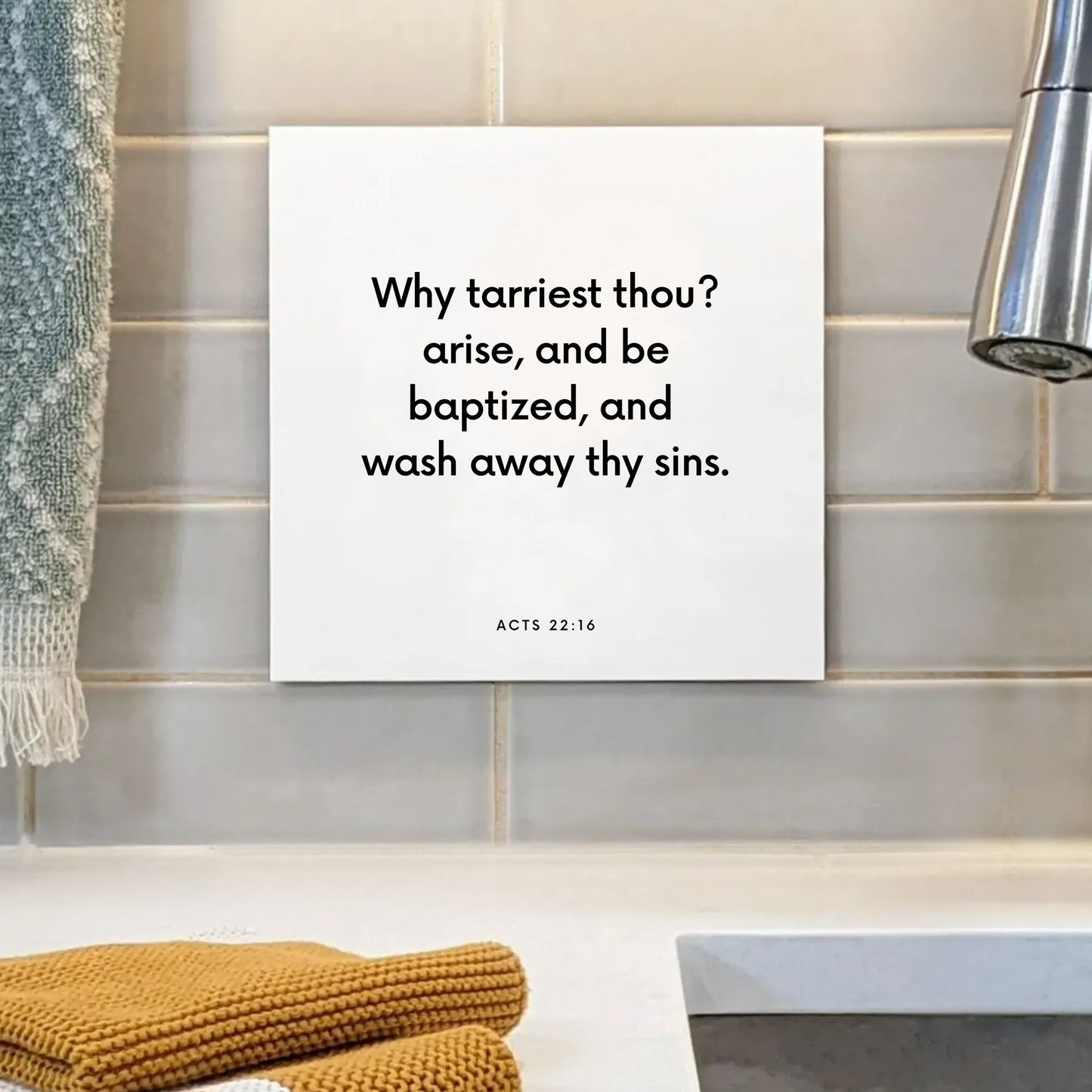 Sink mouting of the scripture tile for Acts 22:16 - "Why tarriest thou? arise, and be baptized"