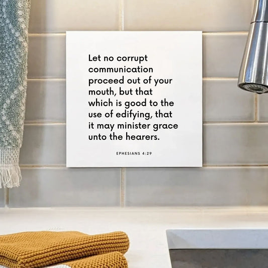 Sink mouting of the scripture tile for Ephesians 4:29 - "Let no corrupt communication proceed out of your mouth"