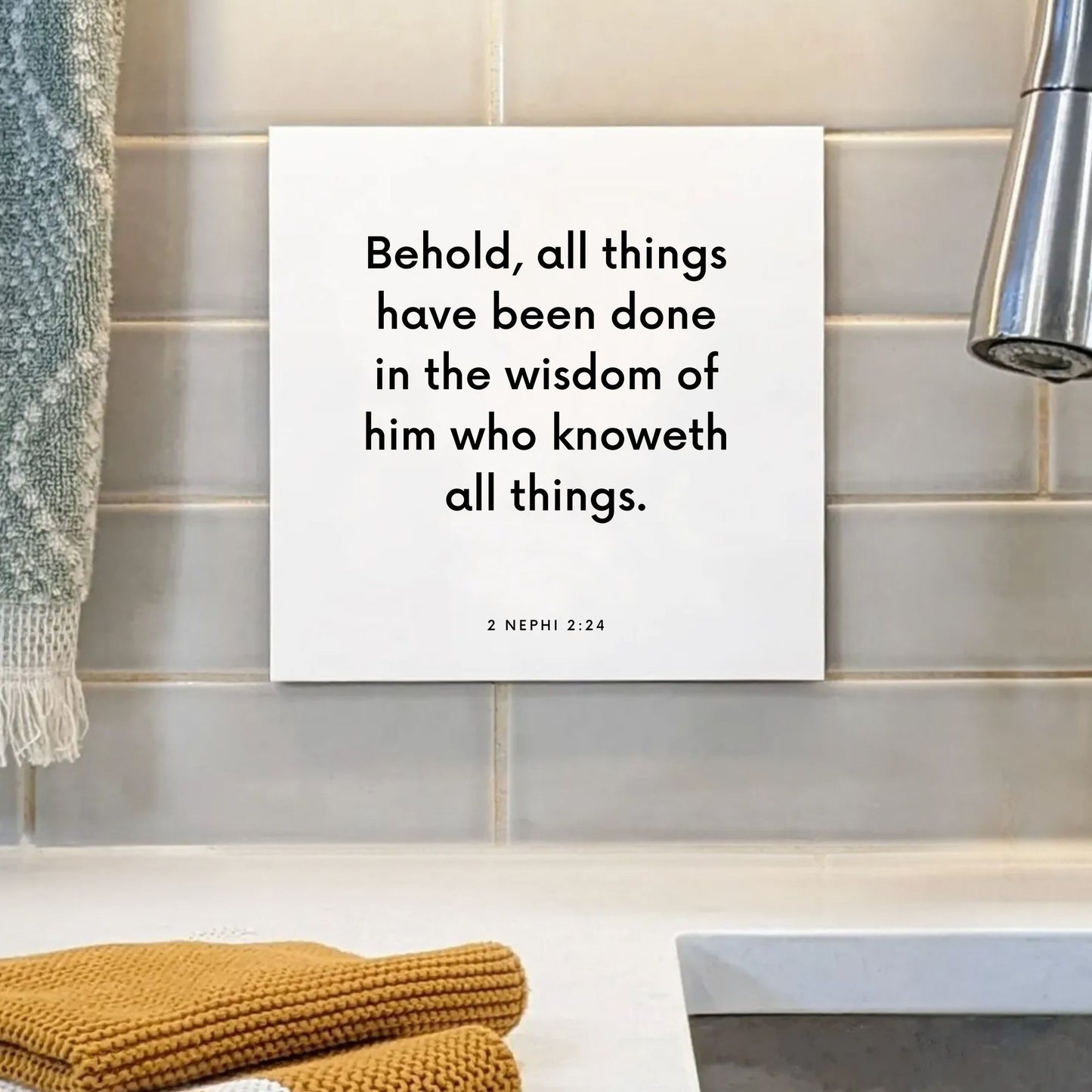 Sink mouting of the scripture tile for 2 Nephi 2:24 - "All things have been done in the wisdom of him who knoweth"