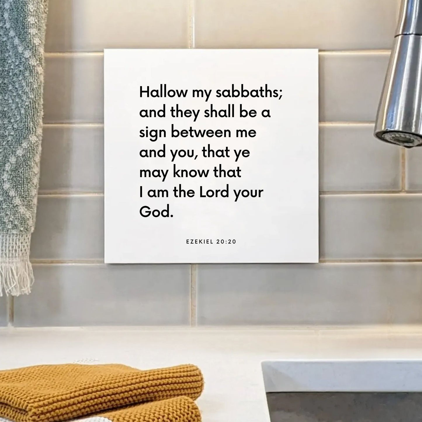 Sink mouting of the scripture tile for Ezekiel 20:20 - "Hallow my sabbaths; and they shall be a sign"