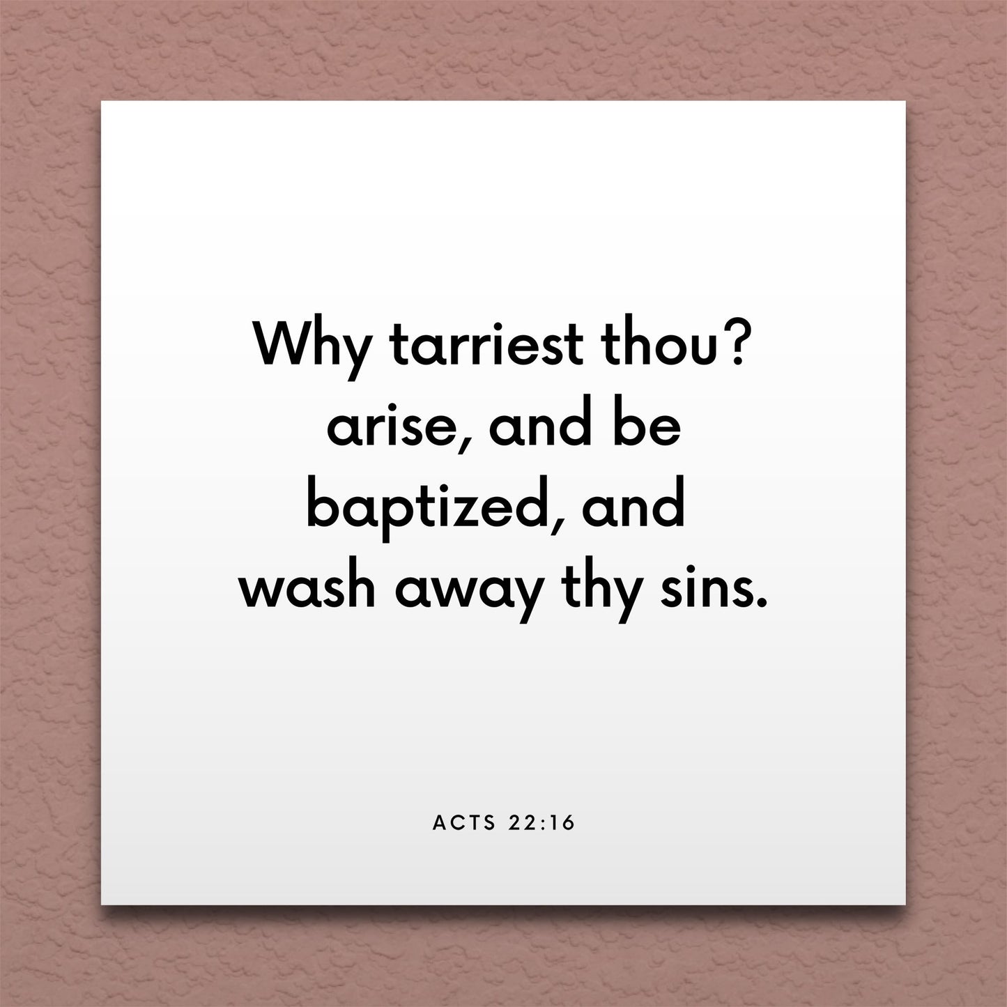 Wall-mounted scripture tile for Acts 22:16 - "Why tarriest thou? arise, and be baptized"