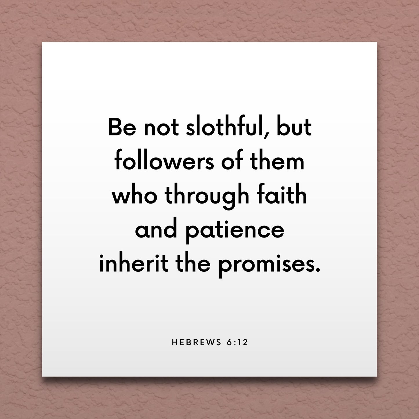 Wall-mounted scripture tile for Hebrews 6:12 - "Be not slothful, but followers of them who through faith"