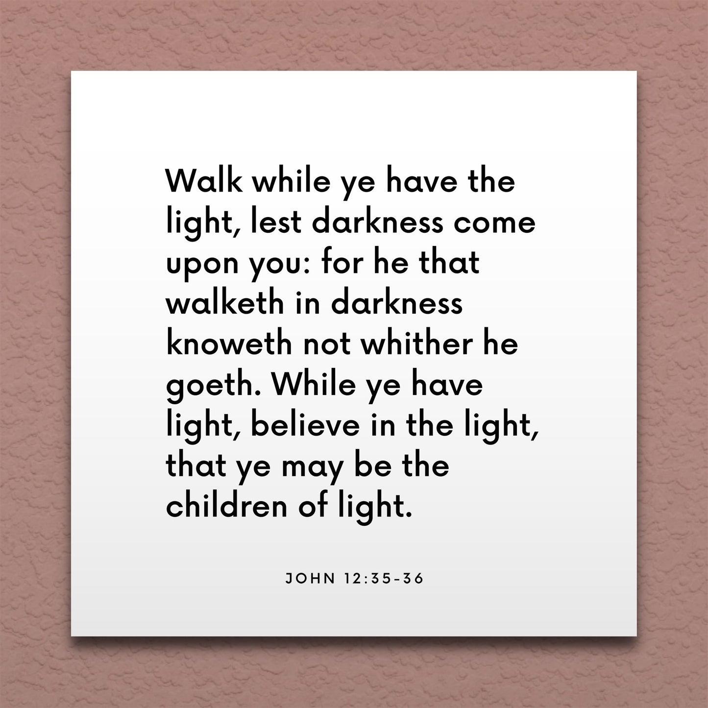 Wall-mounted scripture tile for John 12:35-36 - "Walk while ye have the light, lest darkness come upon you"