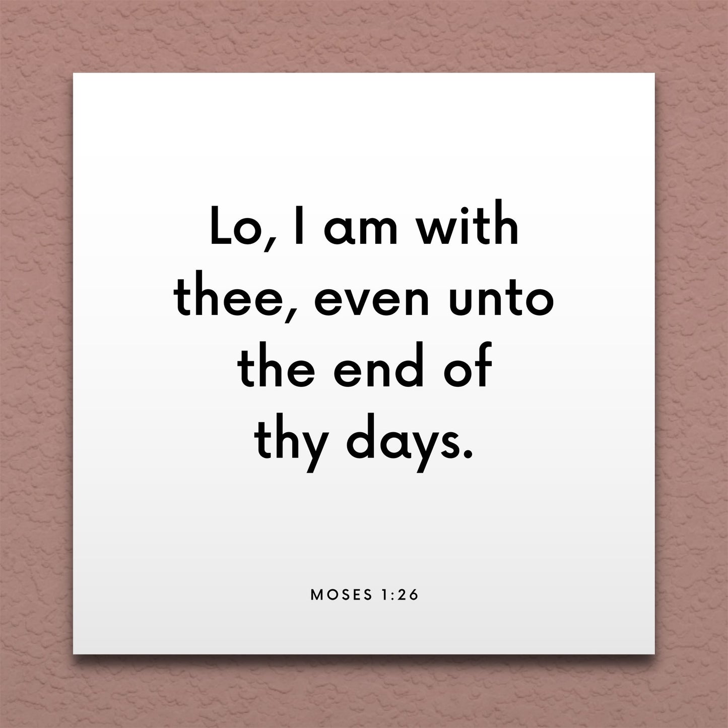 Wall-mounted scripture tile for Moses 1:26 - "Lo, I am with thee, even unto the end of thy days"