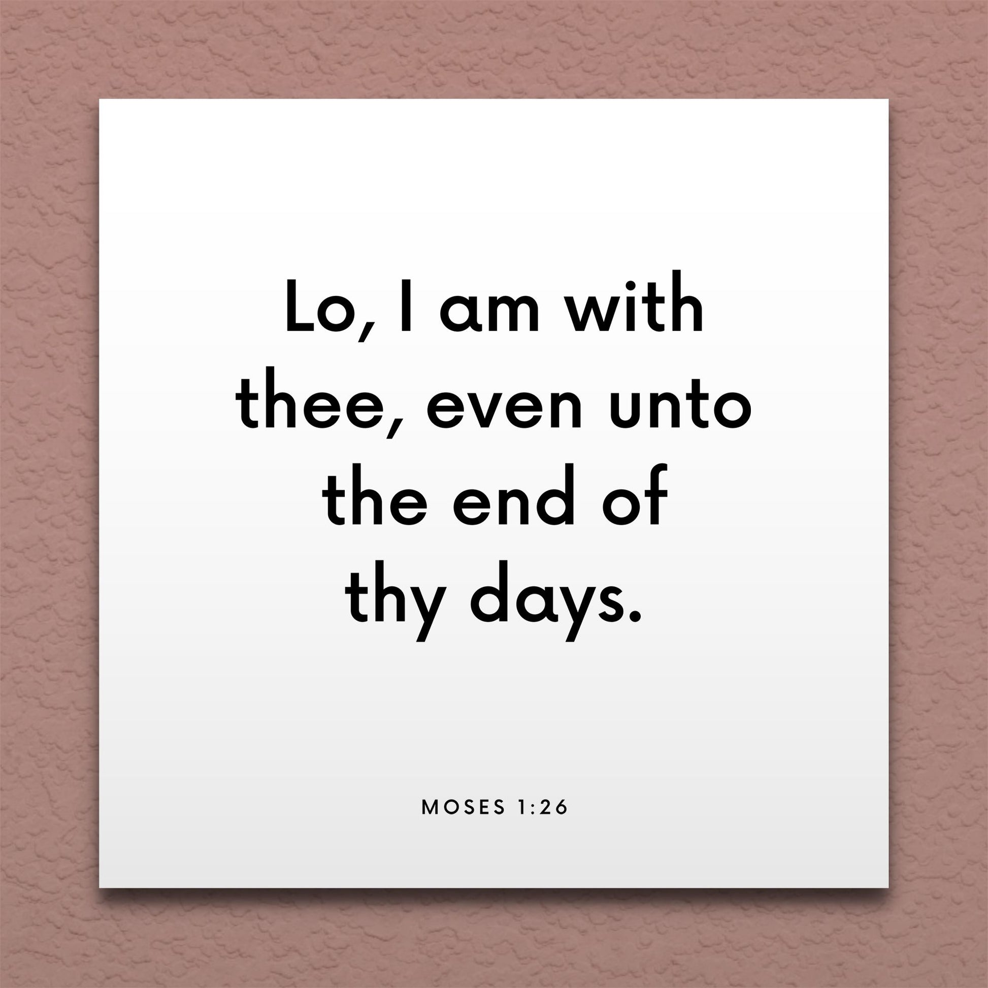 Wall-mounted scripture tile for Moses 1:26 - "Lo, I am with thee, even unto the end of thy days"