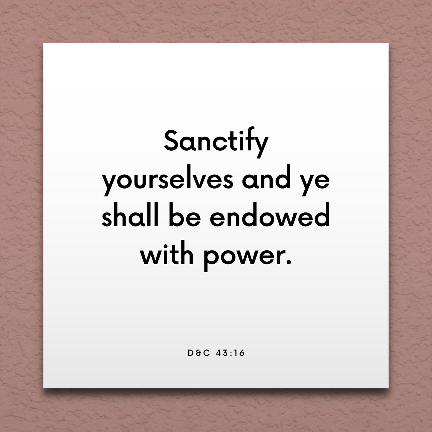 Wall-mounted scripture tile for D&C 43:16 - "Sanctify yourselves and ye shall be endowed with power"