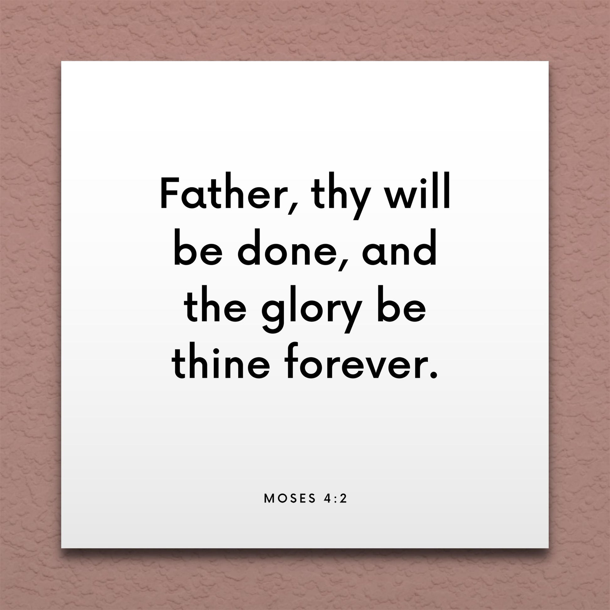 Wall-mounted scripture tile for Moses 4:2 - "Father, thy will be done, and the glory be thine forever"