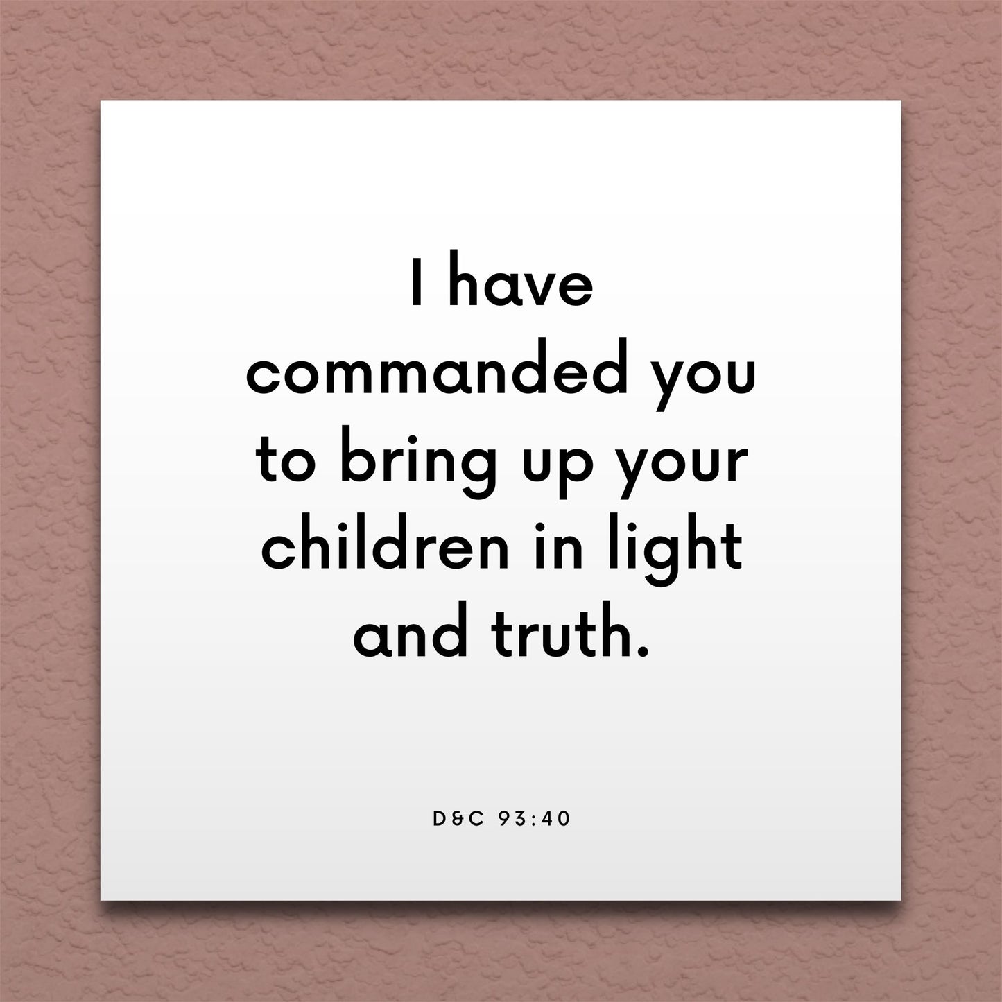 Wall-mounted scripture tile for D&C 93:40 - "Bring up your children in light and truth"