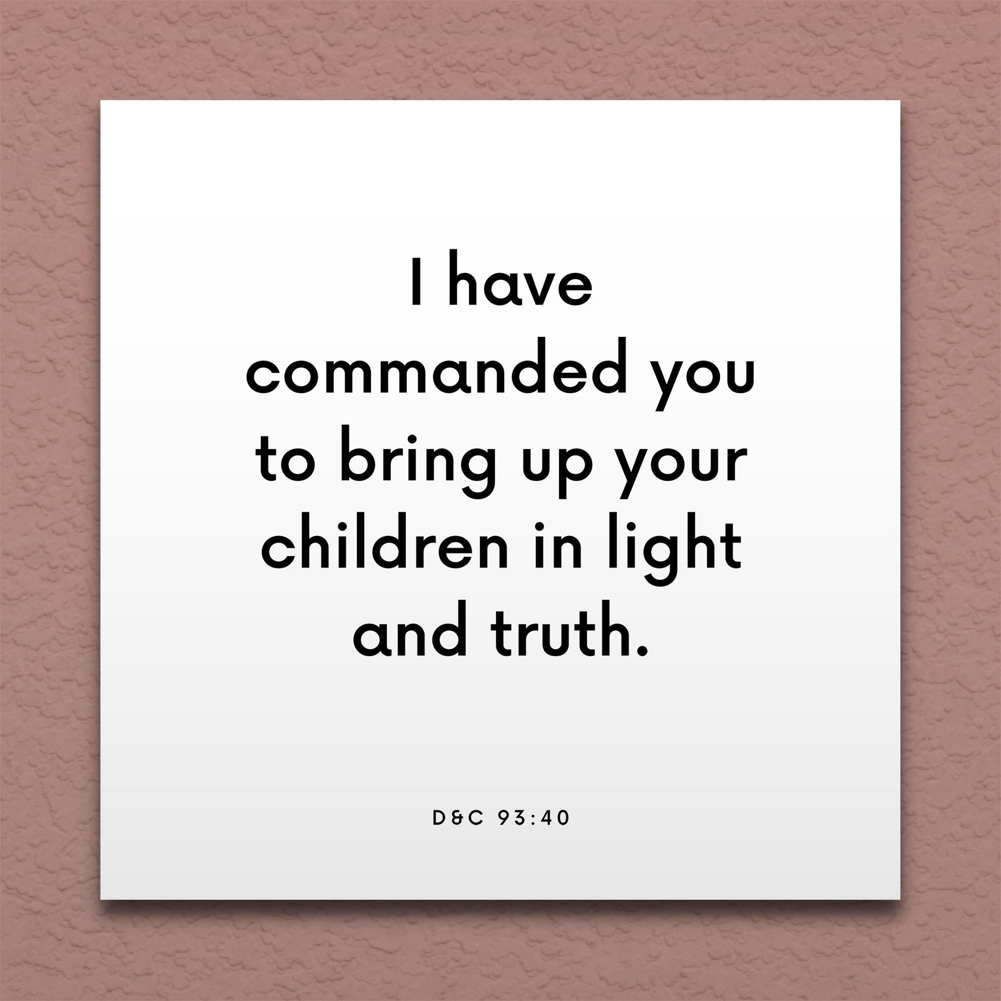 Wall-mounted scripture tile for D&C 93:40 - "Bring up your children in light and truth"