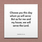 Wall-mounted scripture tile for Joshua 24:15 - "Choose you this day whom ye will serve"