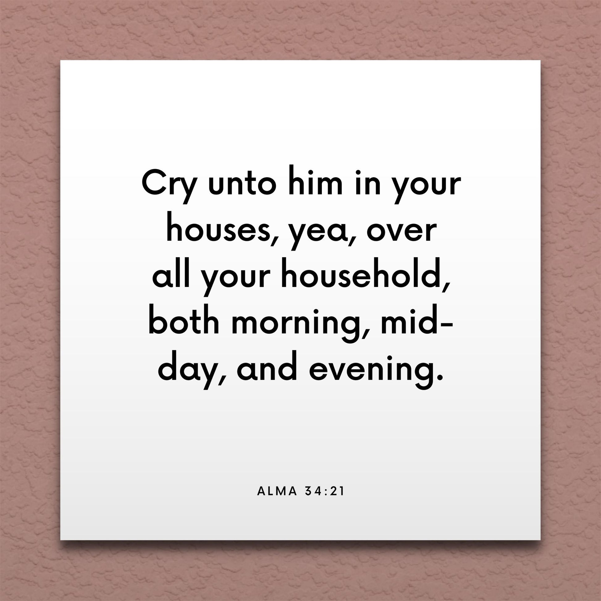 Wall-mounted scripture tile for Alma 34:21 - "Cry unto him in your houses, yea, over all your household"