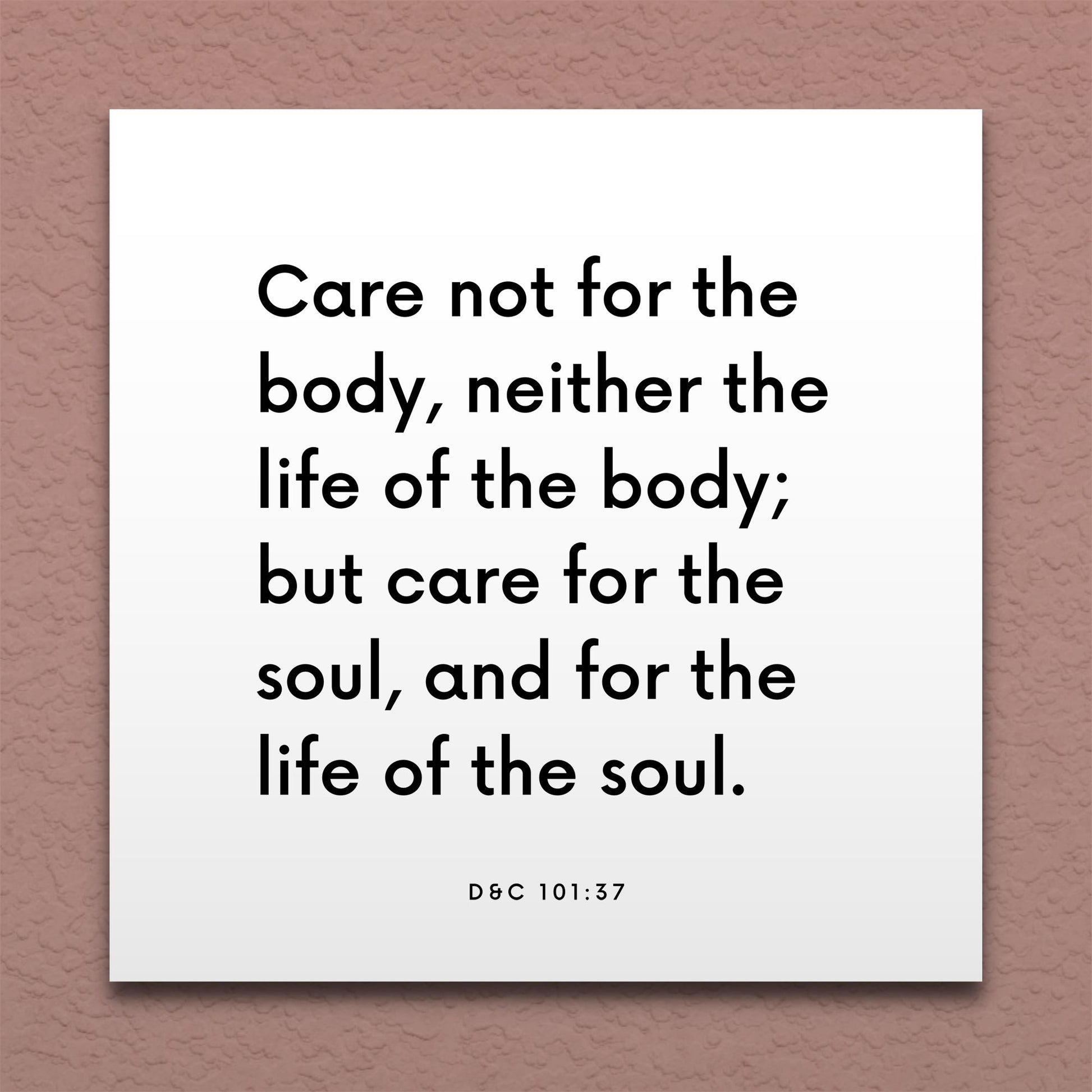 Wall-mounted scripture tile for D&C 101:37 - "Care not for the body, neither the life of the body"