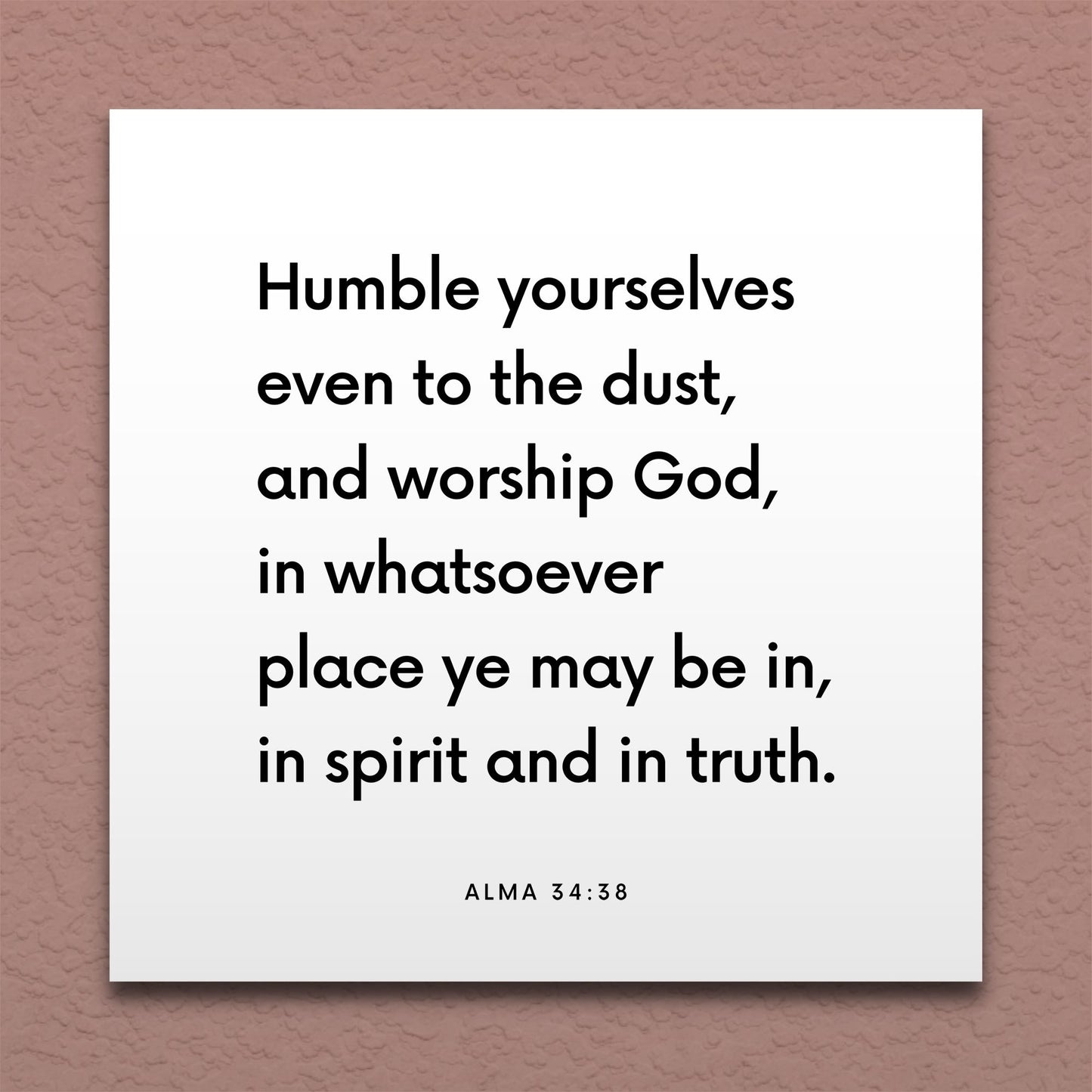 Wall-mounted scripture tile for Alma 34:38 - "Humble yourselves even to the dust, and worship God"