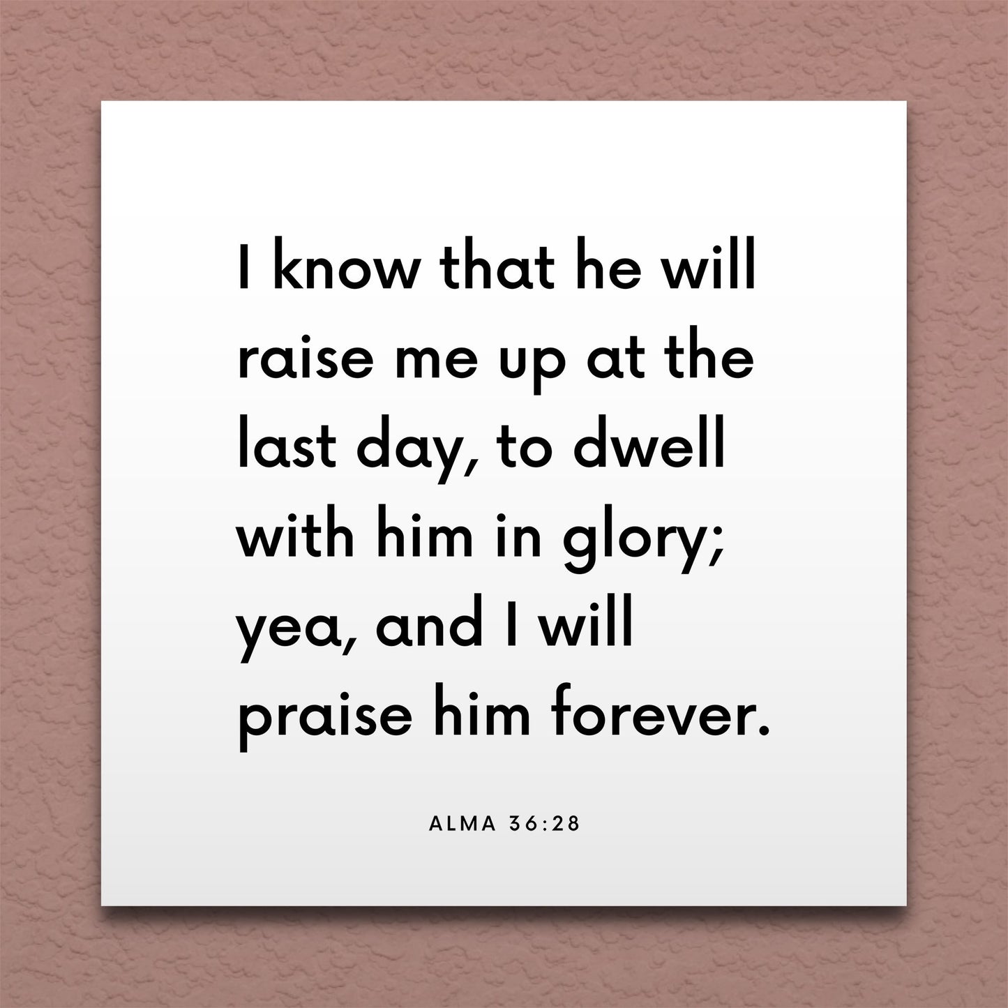Wall-mounted scripture tile for Alma 36:28 - "I know that he will raise me up at the last day"