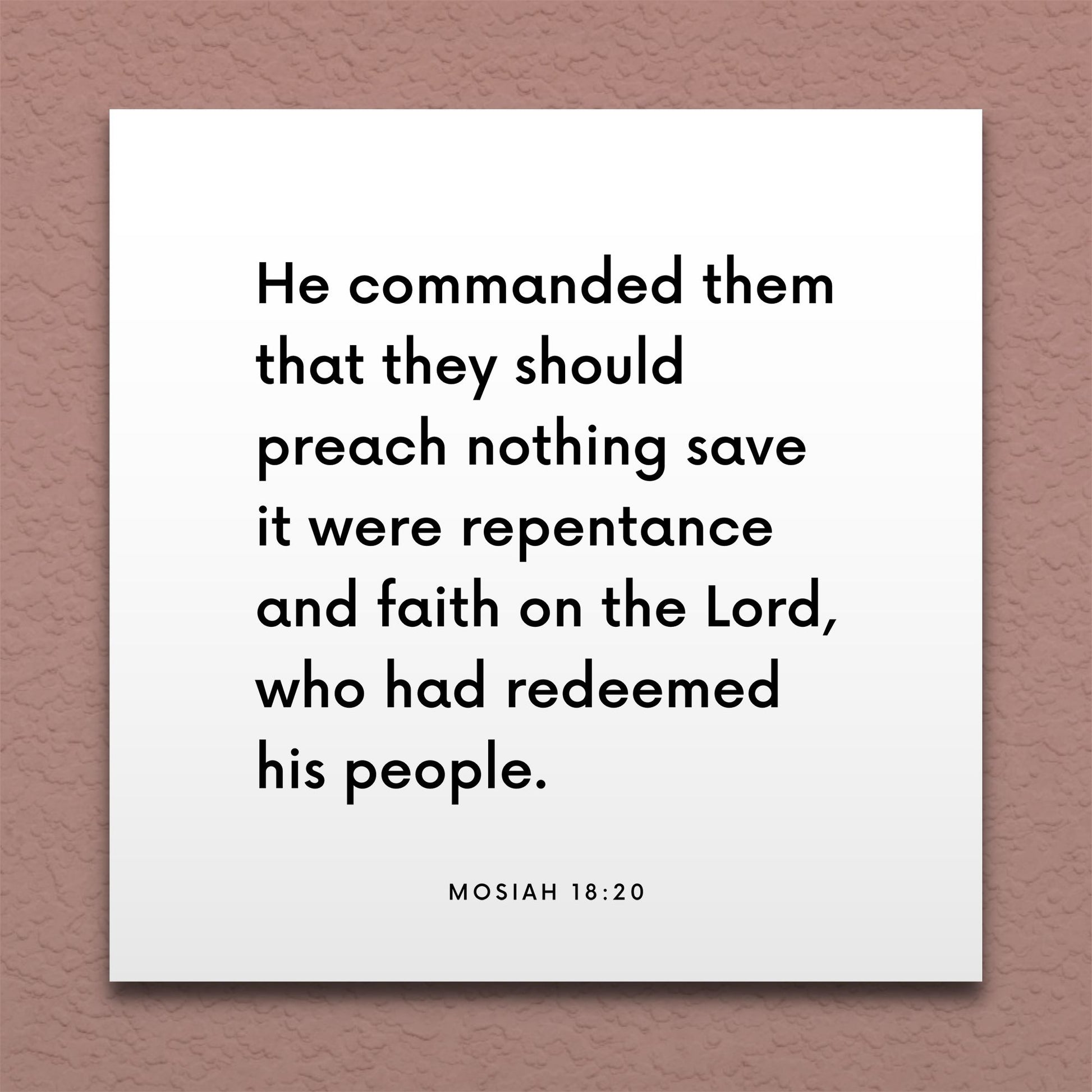 Wall-mounted scripture tile for Mosiah 18:20 - "They should preach nothing save it were repentance and faith"