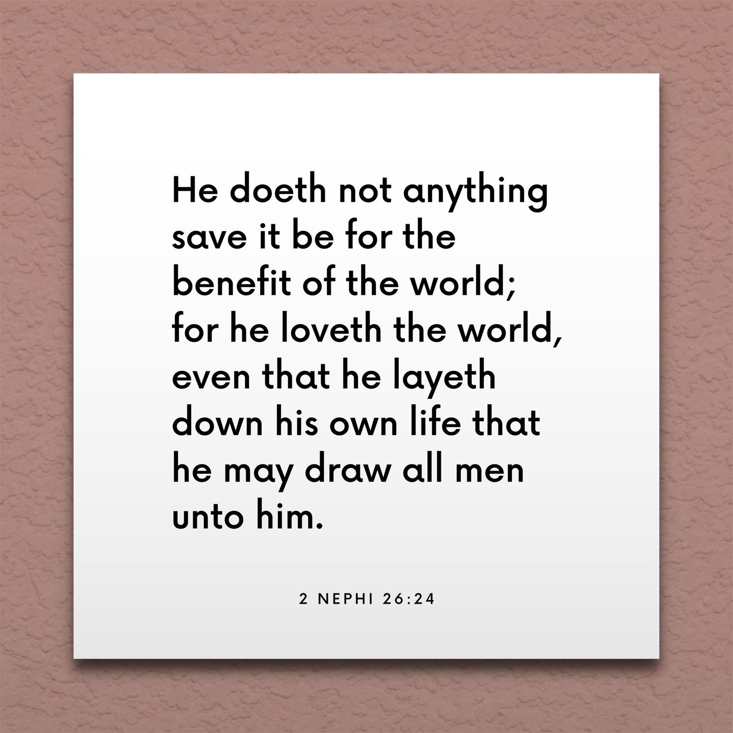 Wall-mounted scripture tile for 2 Nephi 26:24 - "He loveth the world, even that he layeth down his own life"