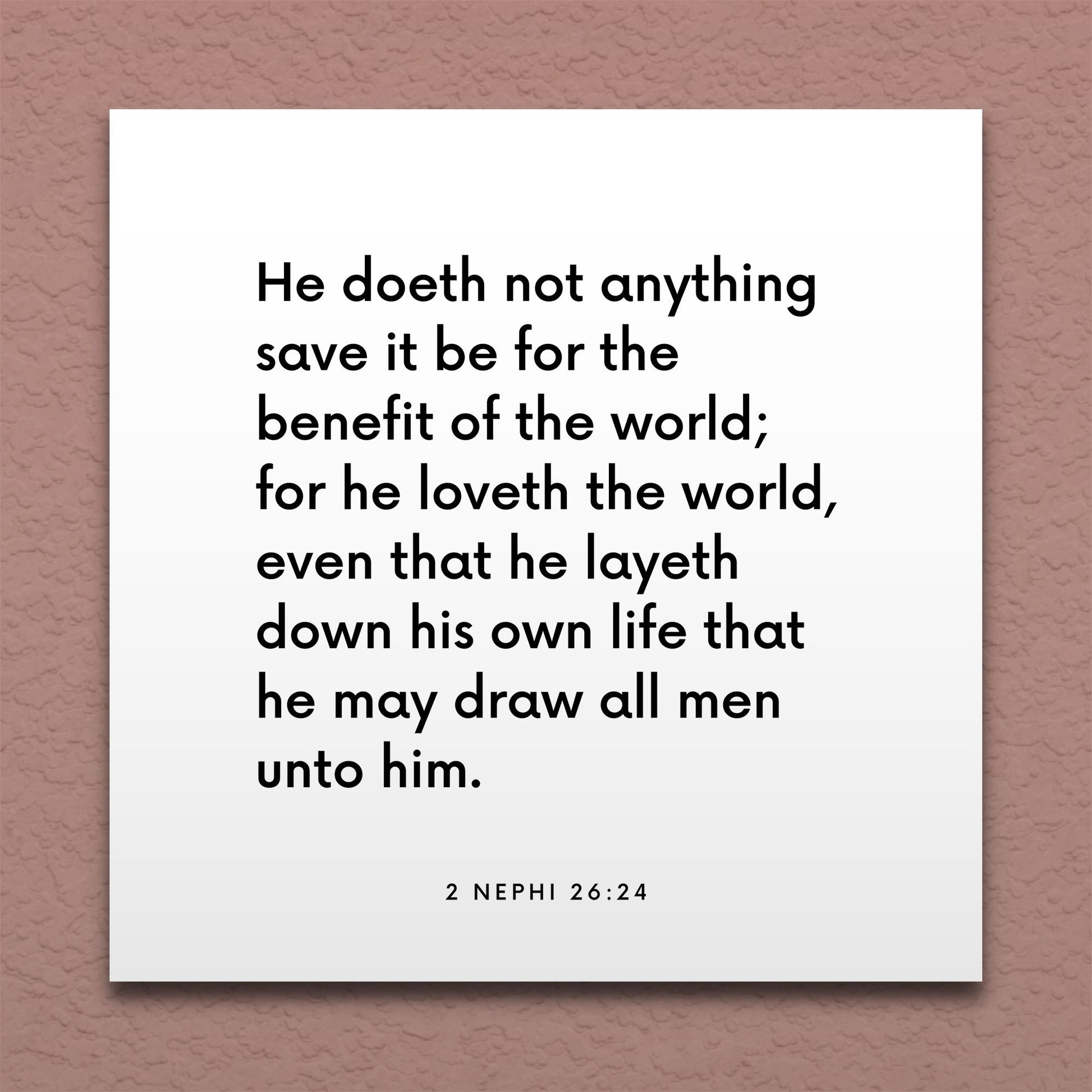 Wall-mounted scripture tile for 2 Nephi 26:24 - "He loveth the world, even that he layeth down his own life"