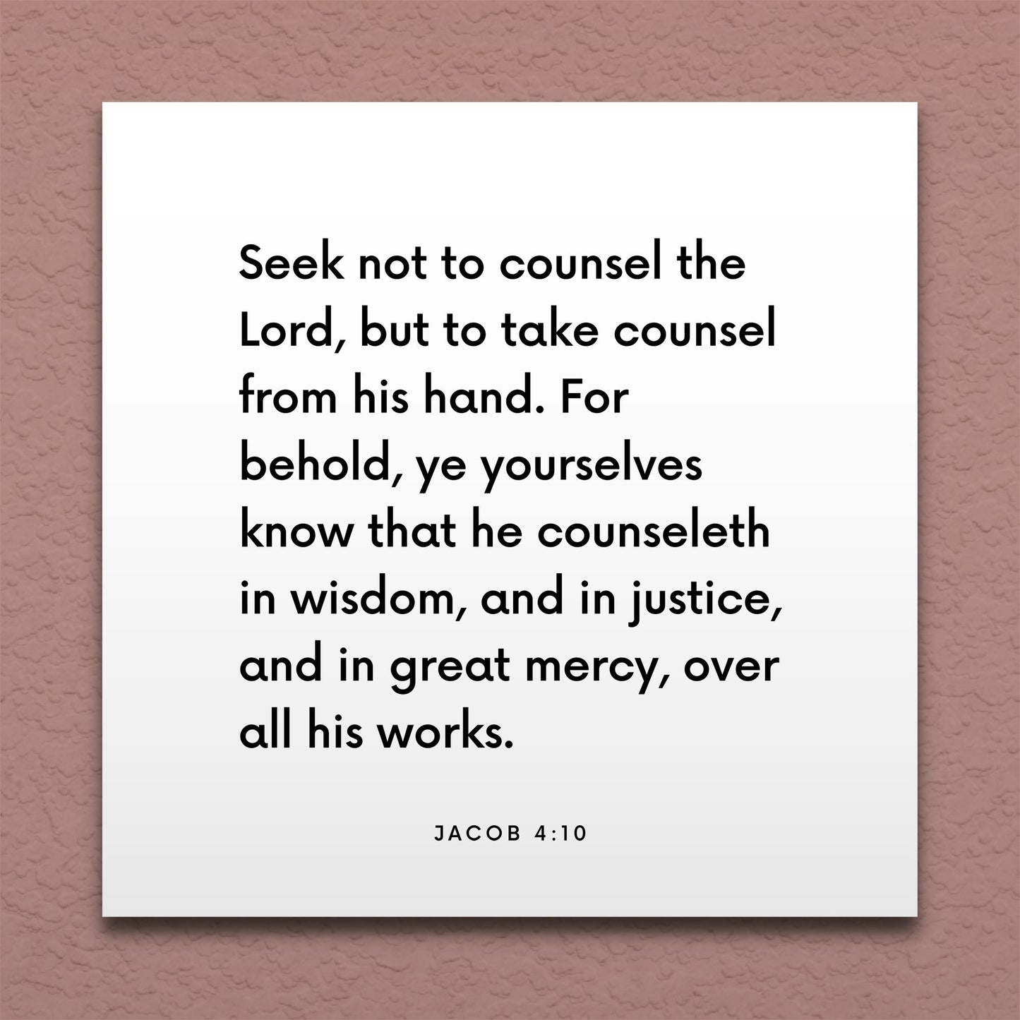 Wall-mounted scripture tile for Jacob 4:10 - "Seek not to counsel the Lord"