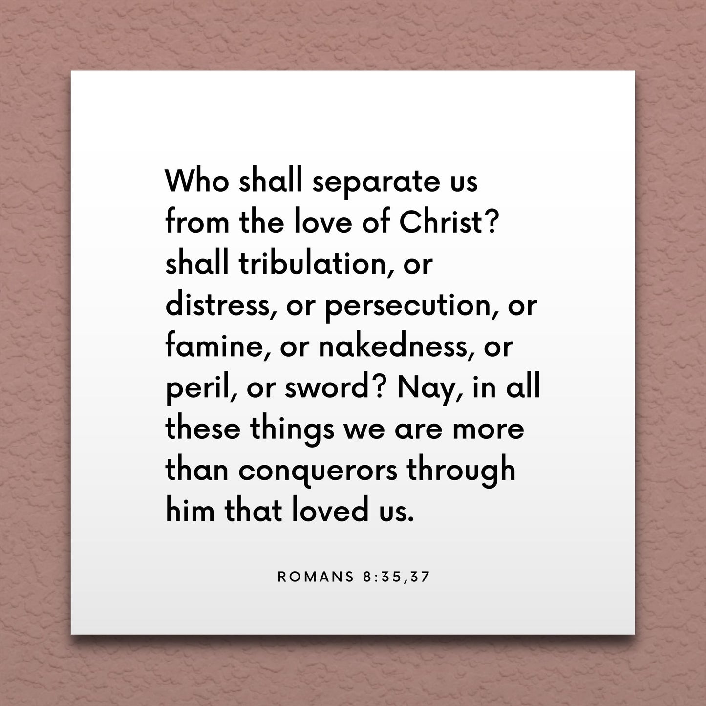 Wall-mounted scripture tile for Romans 8:35,37 - "Who shall separate us from the love of Christ?"